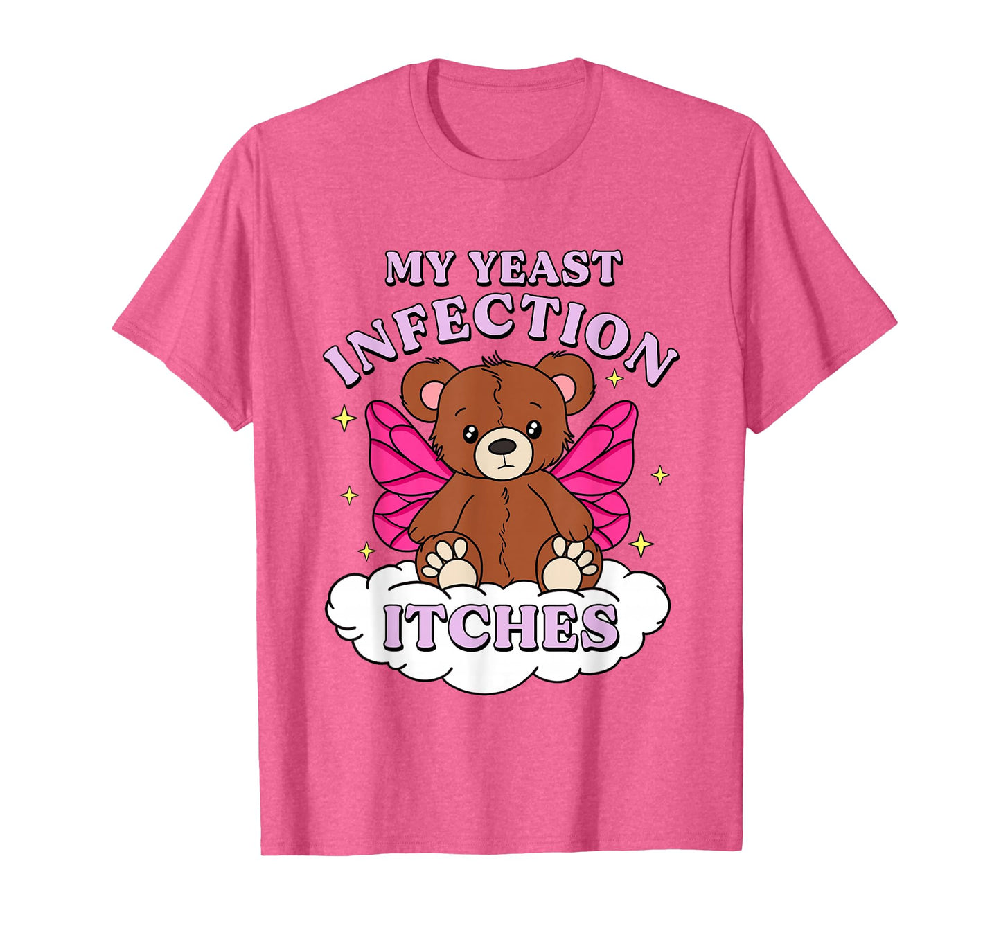 Funny Meme My Yeast Infection Itches Weird Humor Offensive T-Shirt