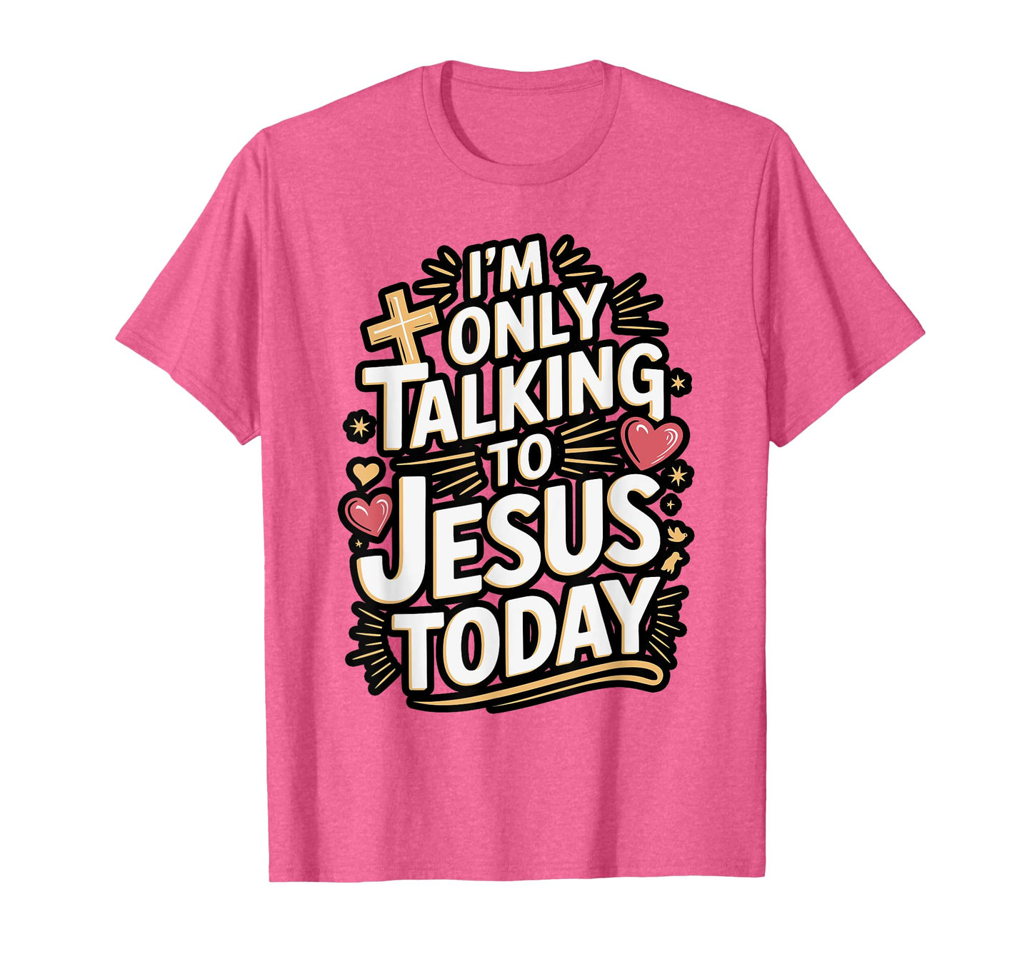 I'm Only Talking To Jesus Christian T-Shirt