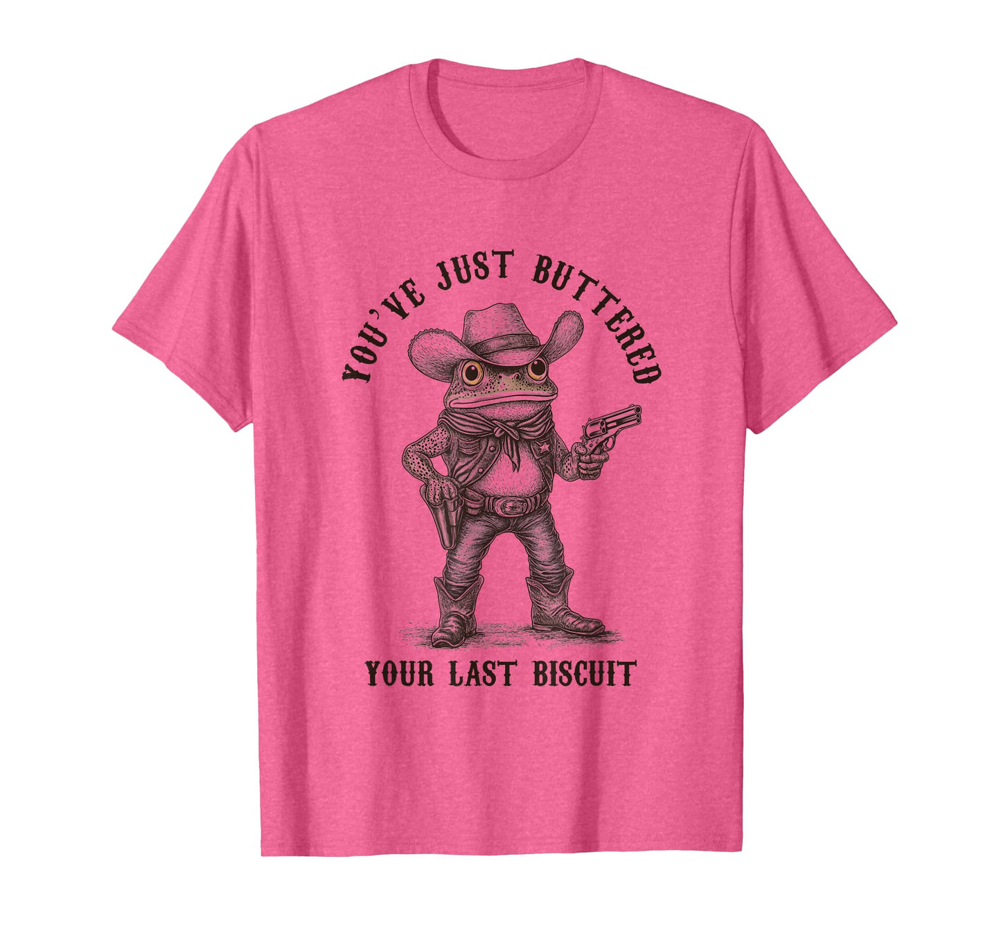 Frog Cowboy You've Just Buttered Your Last Biscuit Funny T-Shirt