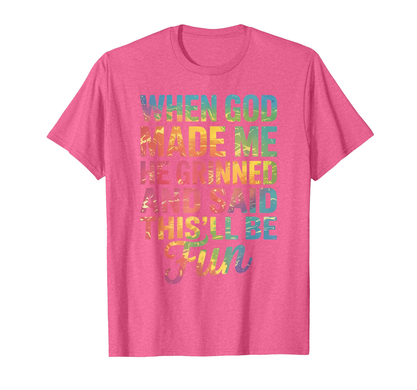 When God Made Me He Said This'll Be Fun for Men Dad, Husband T-Shirt