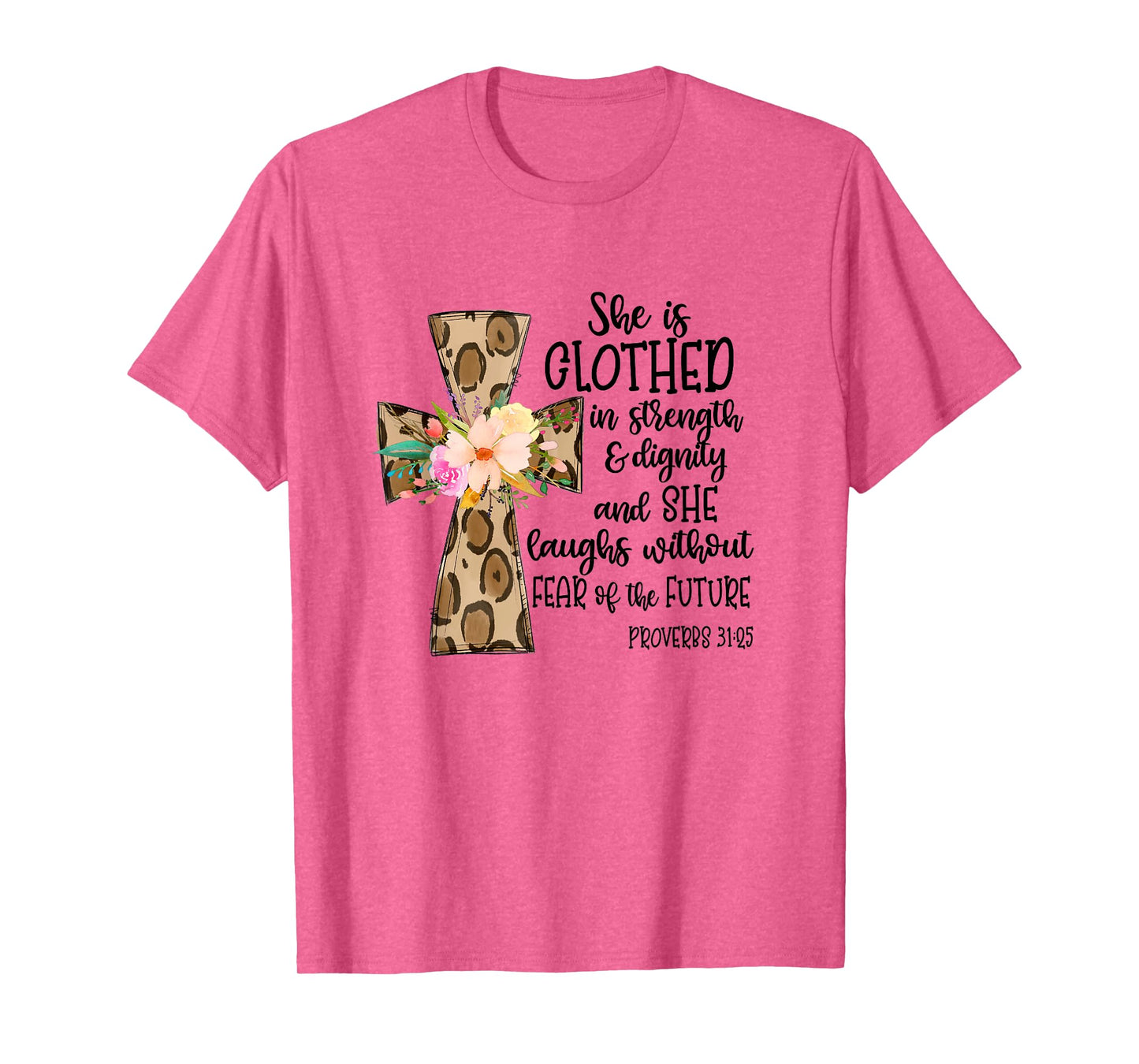 she is clothed in strength and dignity cross leopard flower T-Shirt
