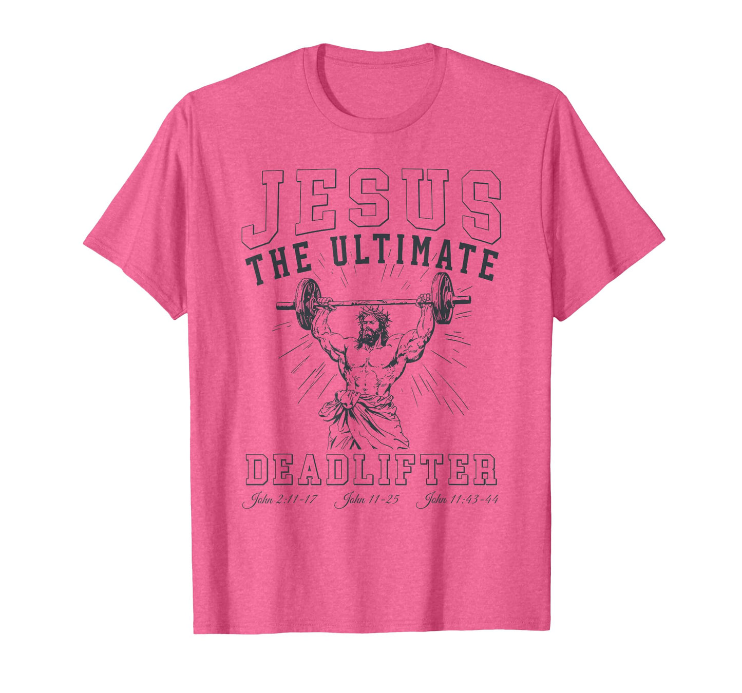 Jesus The Ultimate Deadlifter - Jesus Deadlifting Christian T-Shirt