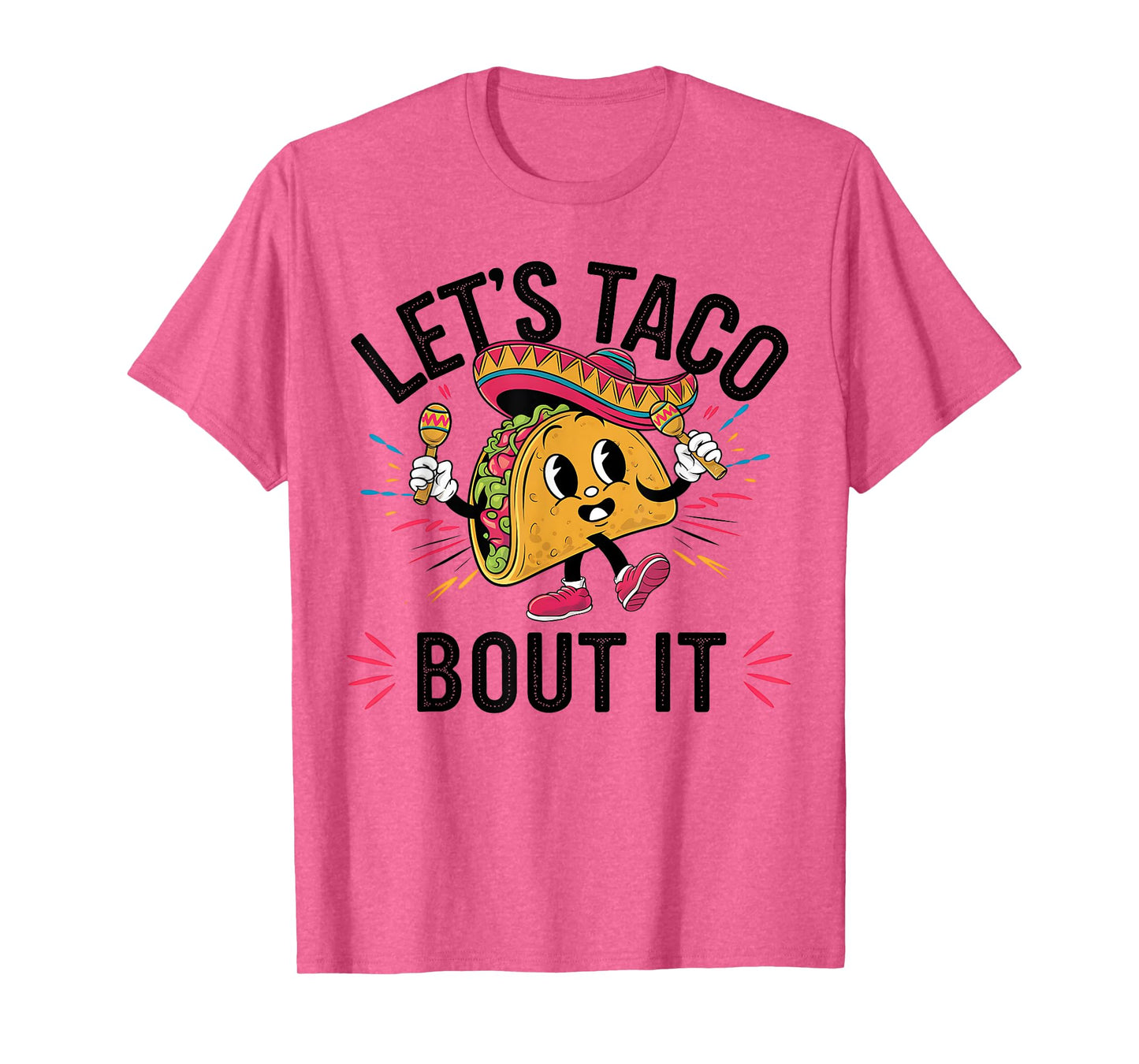Let's Taco Bout It Funny Mexican Taco Lover Cinco De Mayo T-Shirt