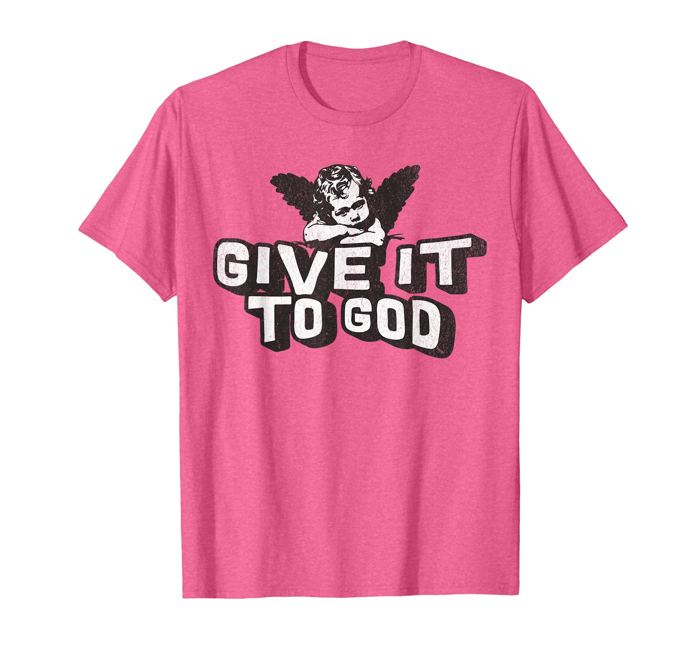 Give it to God Catholic Sayings T-Shirt
