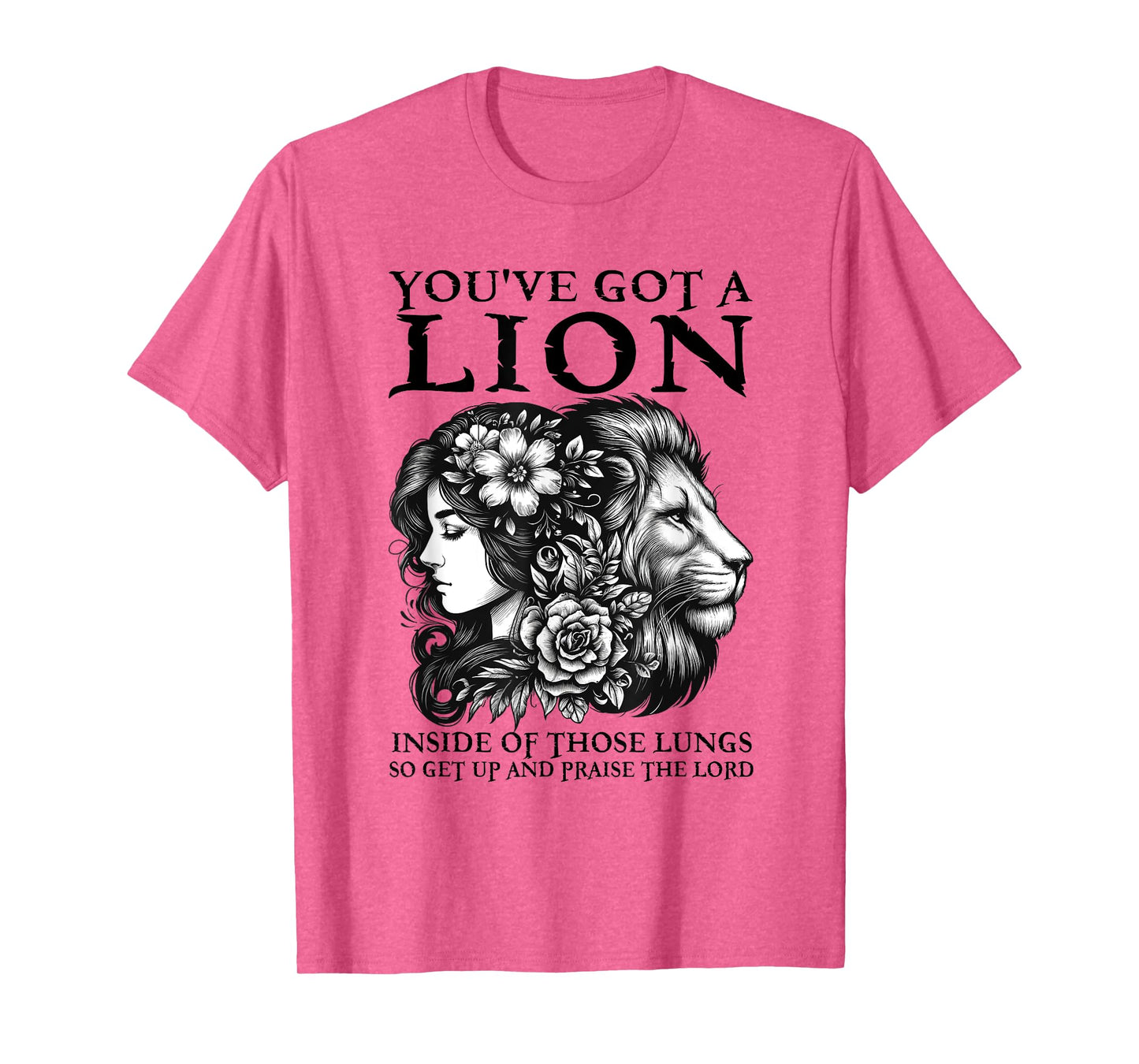 You've Got A Lion Inside Of Those Lungs Christian Religious T-Shirt