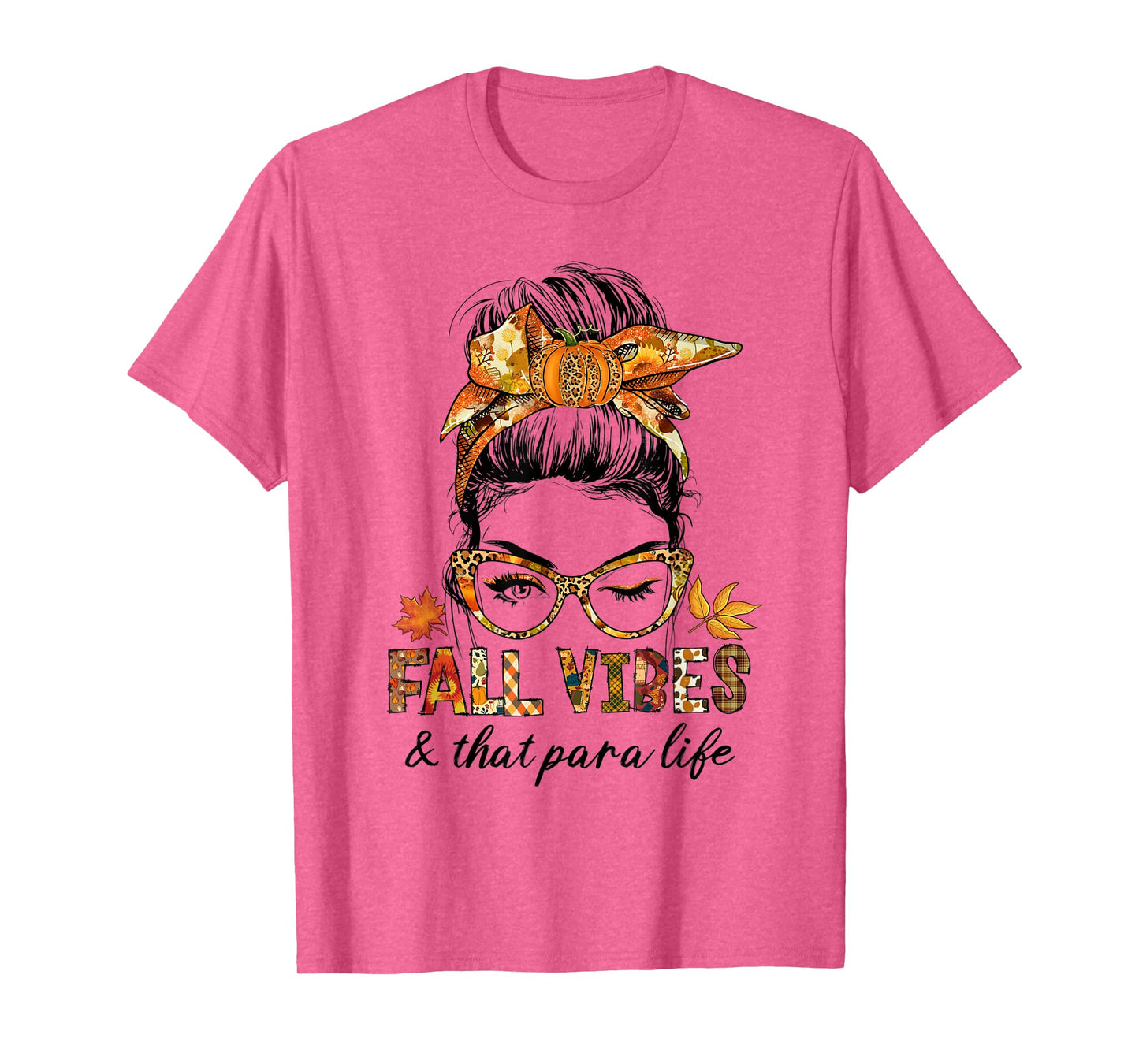 Fall Vibes & That Para Life Messy Bun Pumpkin Season T-Shirt
