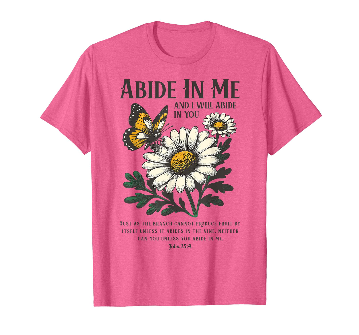 Abide In Me John 15:4 Christian Bible Scripture Flowers T-Shirt