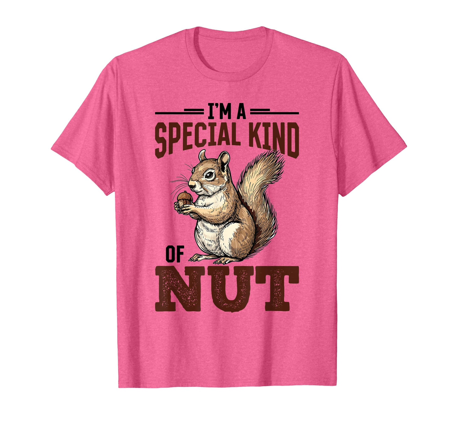 Funny Squirrel Animal I'm a Special Kind of Nut T-Shirt