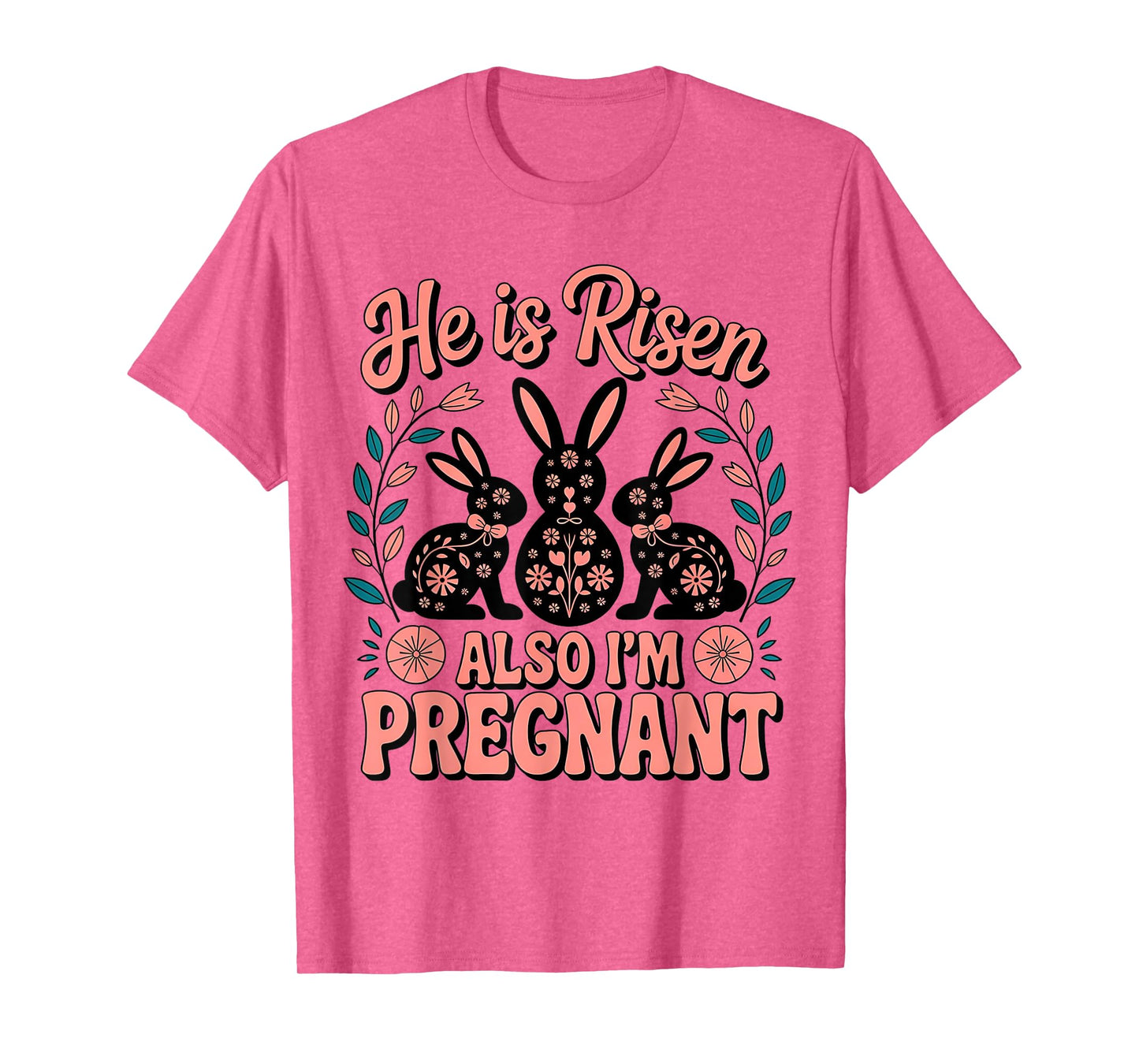 He Is Risen Also I'm Pregnant Easter Pregnancy Announcement T-Shirt