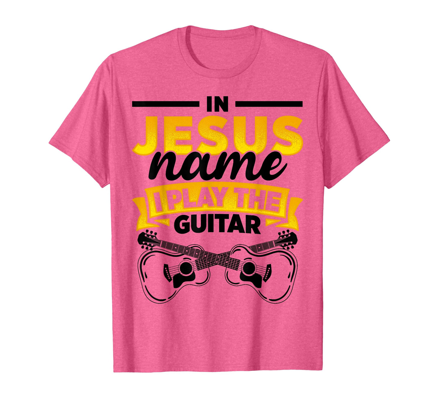 In Jesus Name I Play The Guitar Lover Music Lover Worship T-Shirt