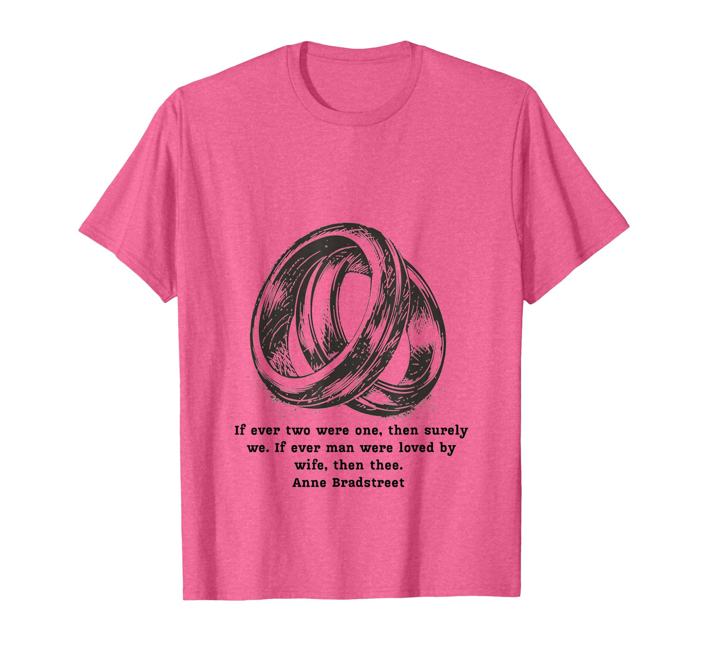 Anne Bradstreet Quote – If Ever Two were One T-Shirt