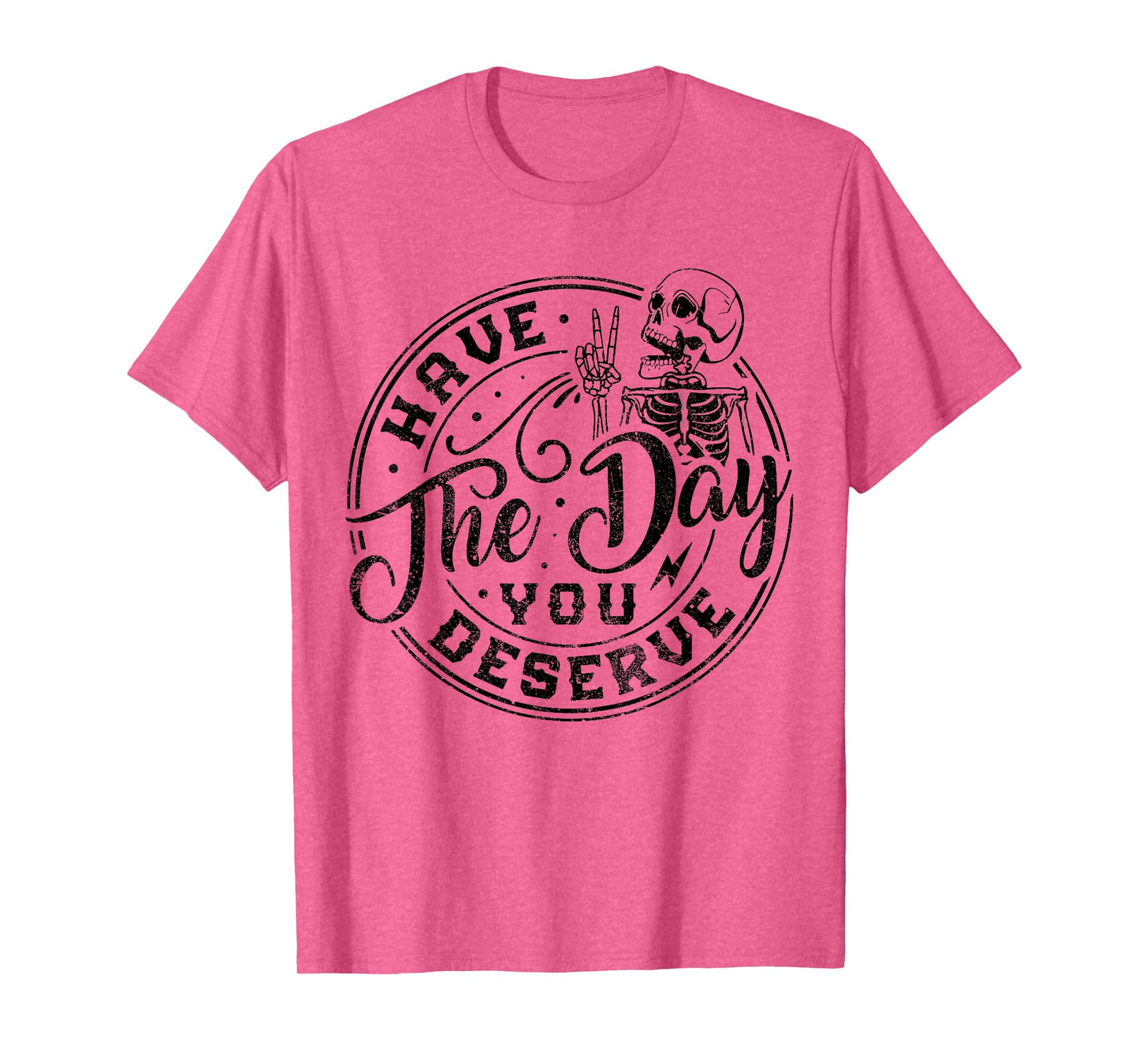 Sarcastic Have The Day You Deserve Tie Dye vintage for all T-Shirt
