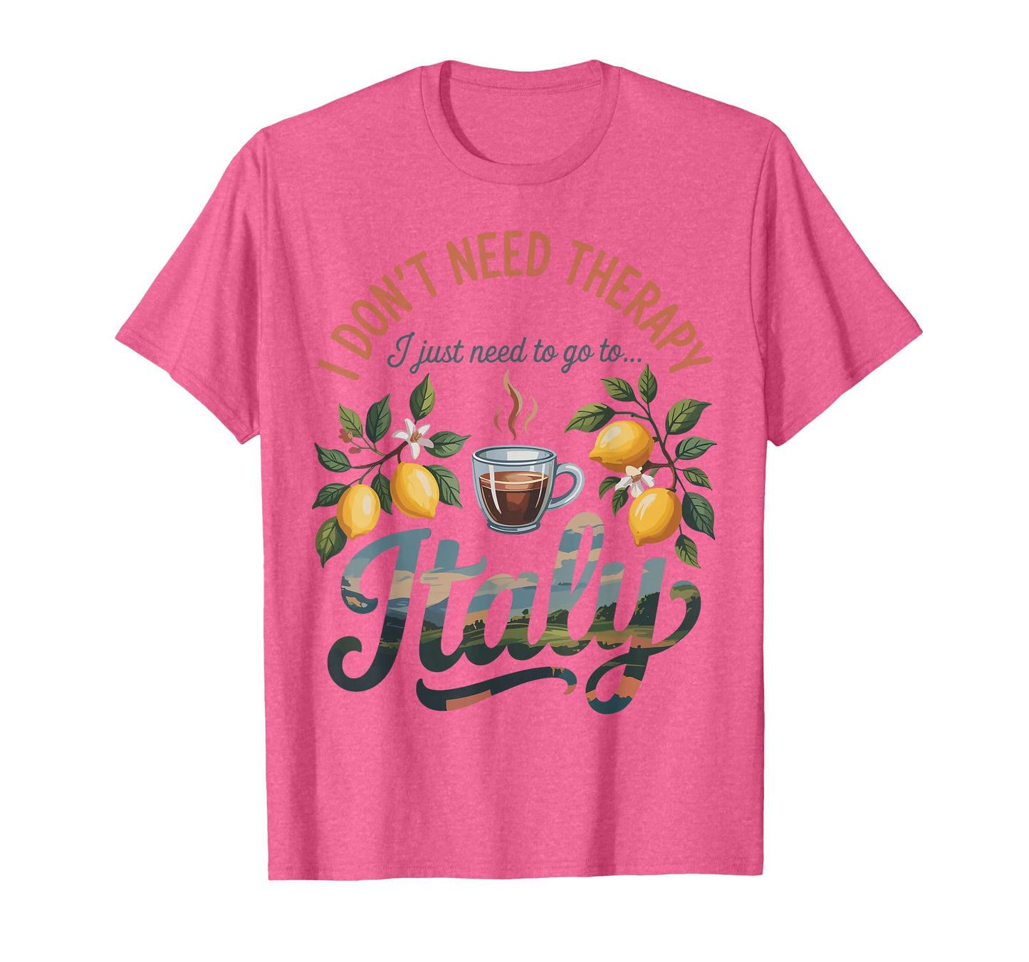 I Don’t Need Therapy I Need to Go to Italy Travel T-Shirt