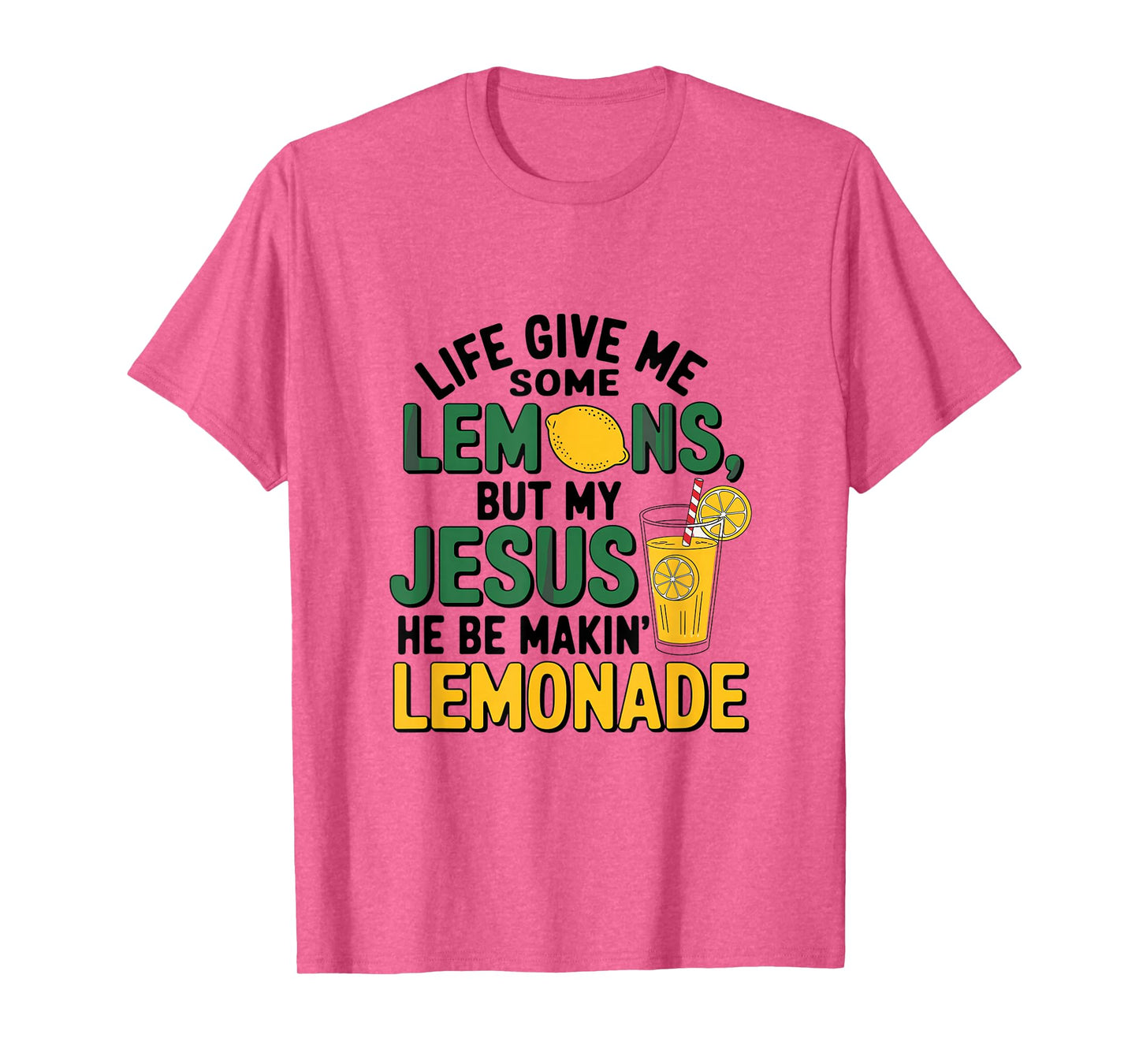 When Life Gives Lemons Jesus Makes Lemonade T-Shirt