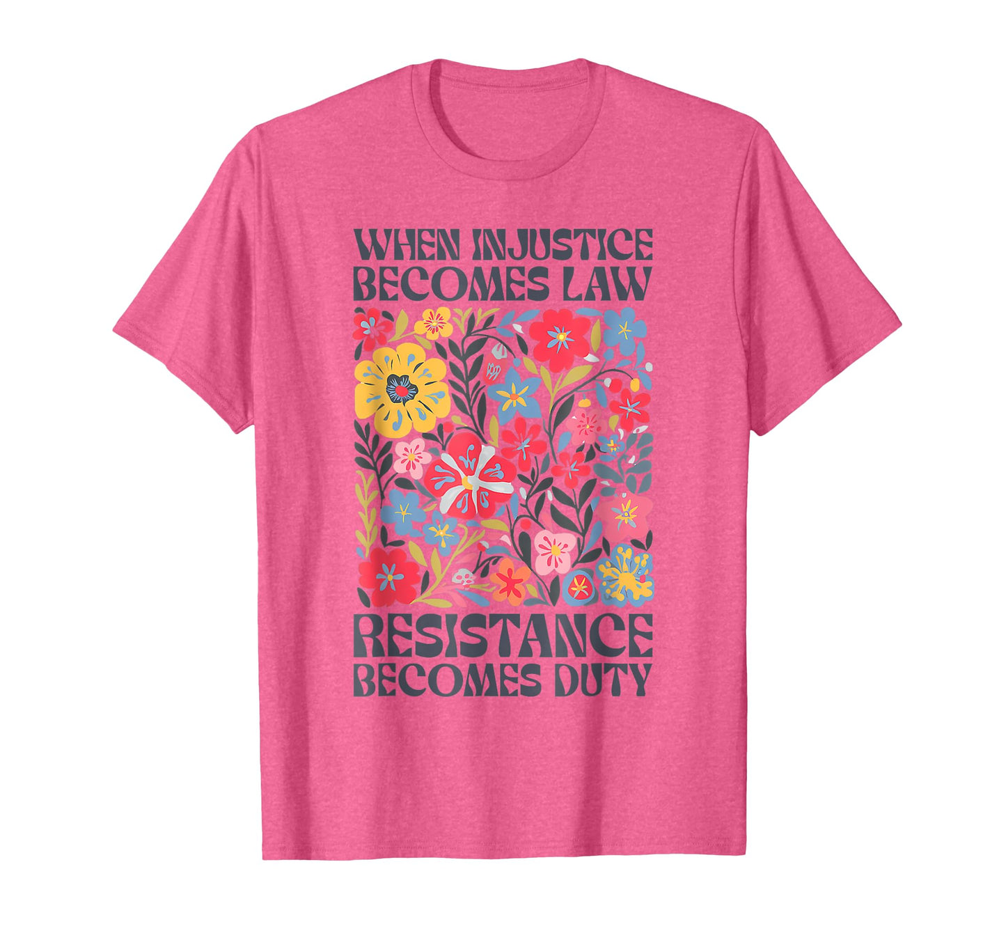 When Injustice Becomes Law Resistance Becomes Duty Boho T-Shirt