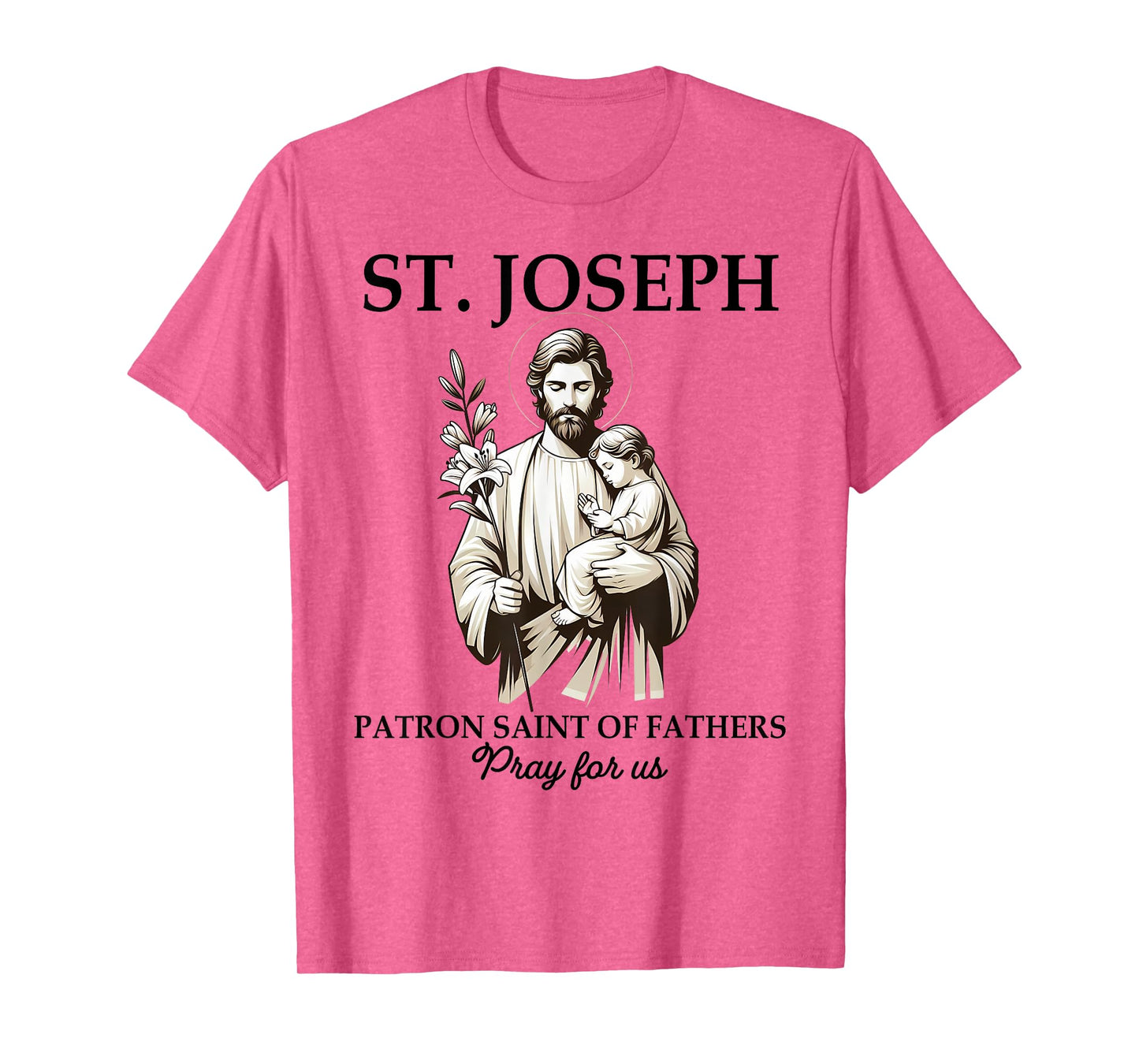 Catholic St. Joseph Patron Saint Of Fathers Pray For Us T-Shirt