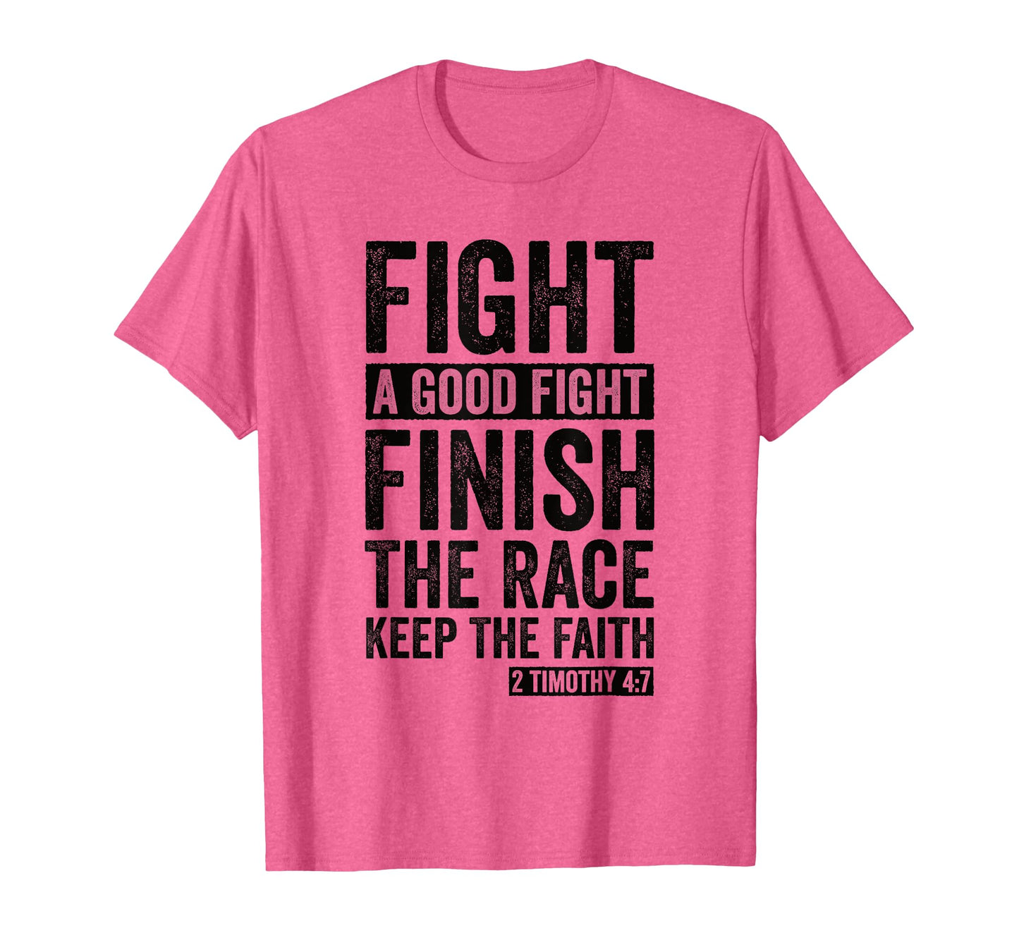 2 Timothy 4:7 Fight the Good Fight, Finish the Race T-Shirt