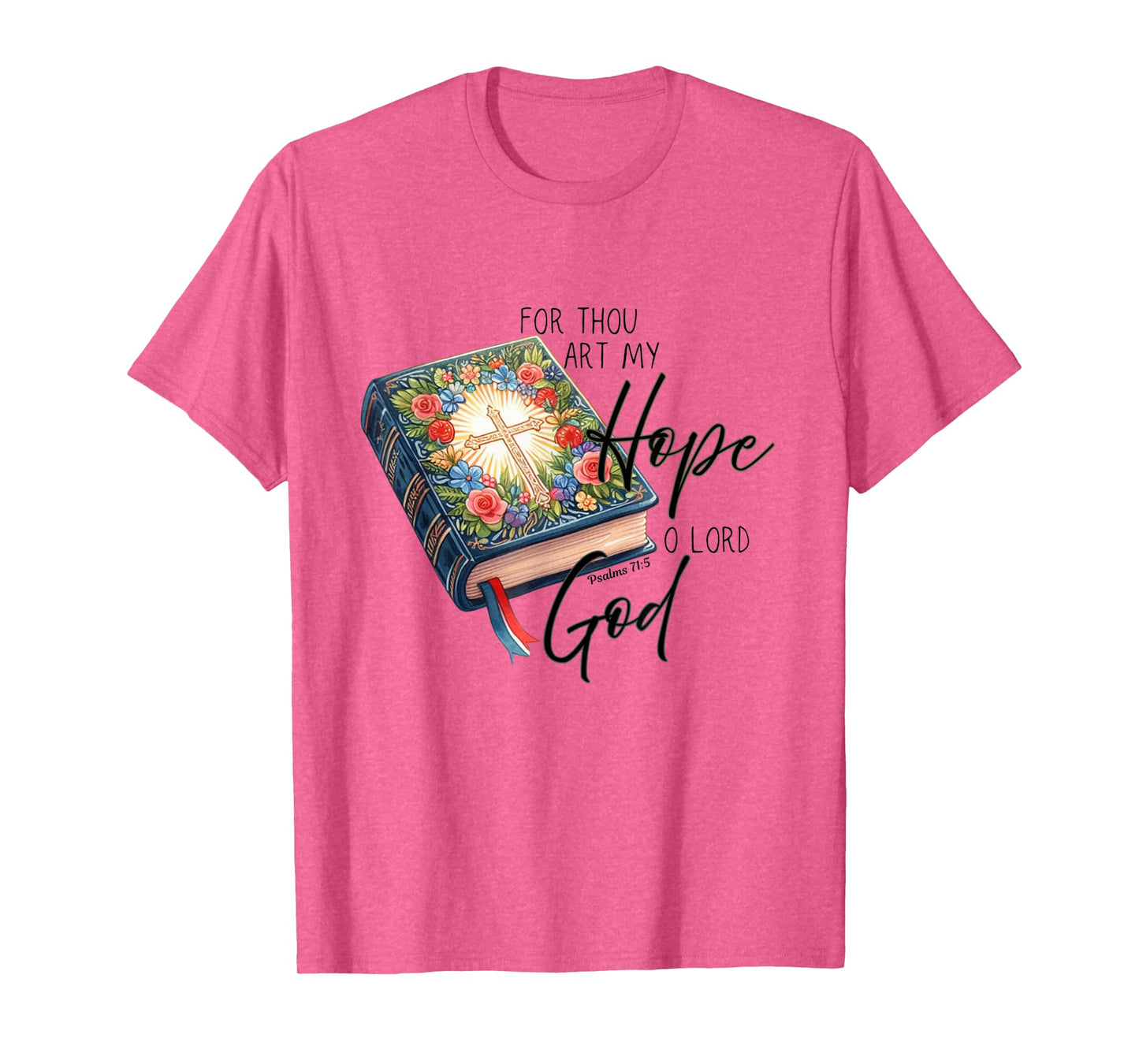 For thou art my hope oh Lord God T-Shirt