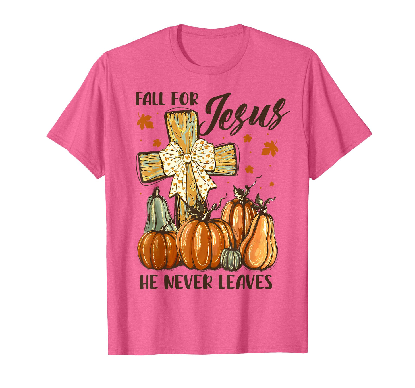 Fall for Jesus He Never Leaves Autumn Pumpkin Cross T-Shirt