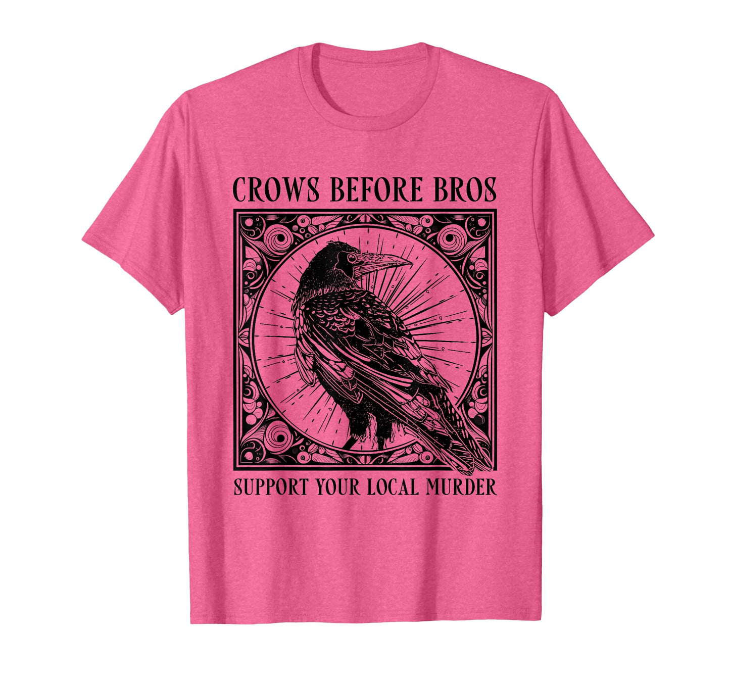 Support Your Local Murder Crows Before Bros Funny T-Shirt