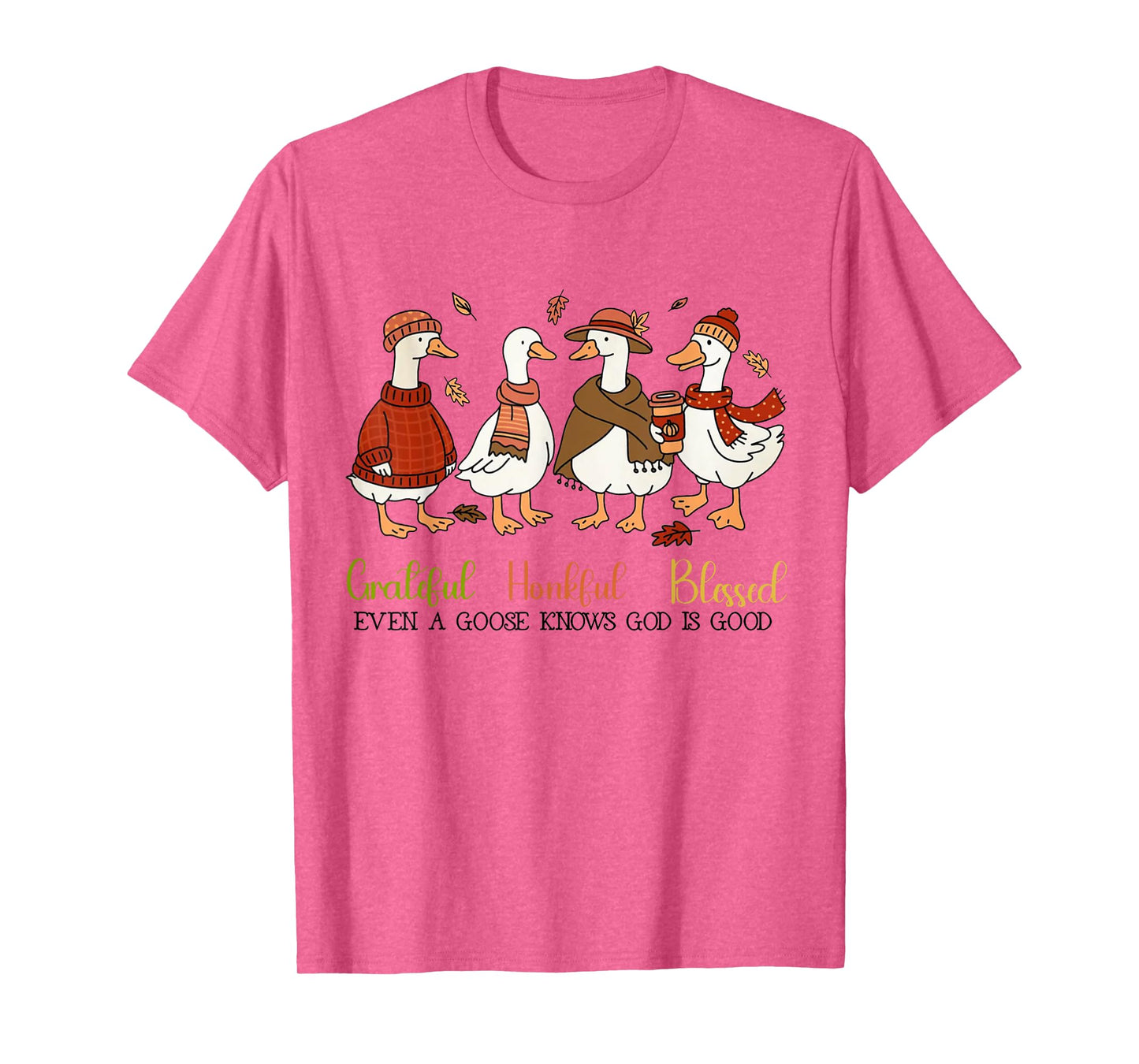 Grateful Honkful Blessed Even A Goose Knows God Is Good T-Shirt