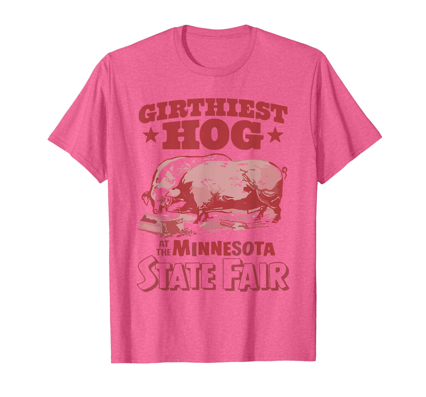 Girthiest Hog at The Minnesota State Fair Funny Pig Quote T-Shirt