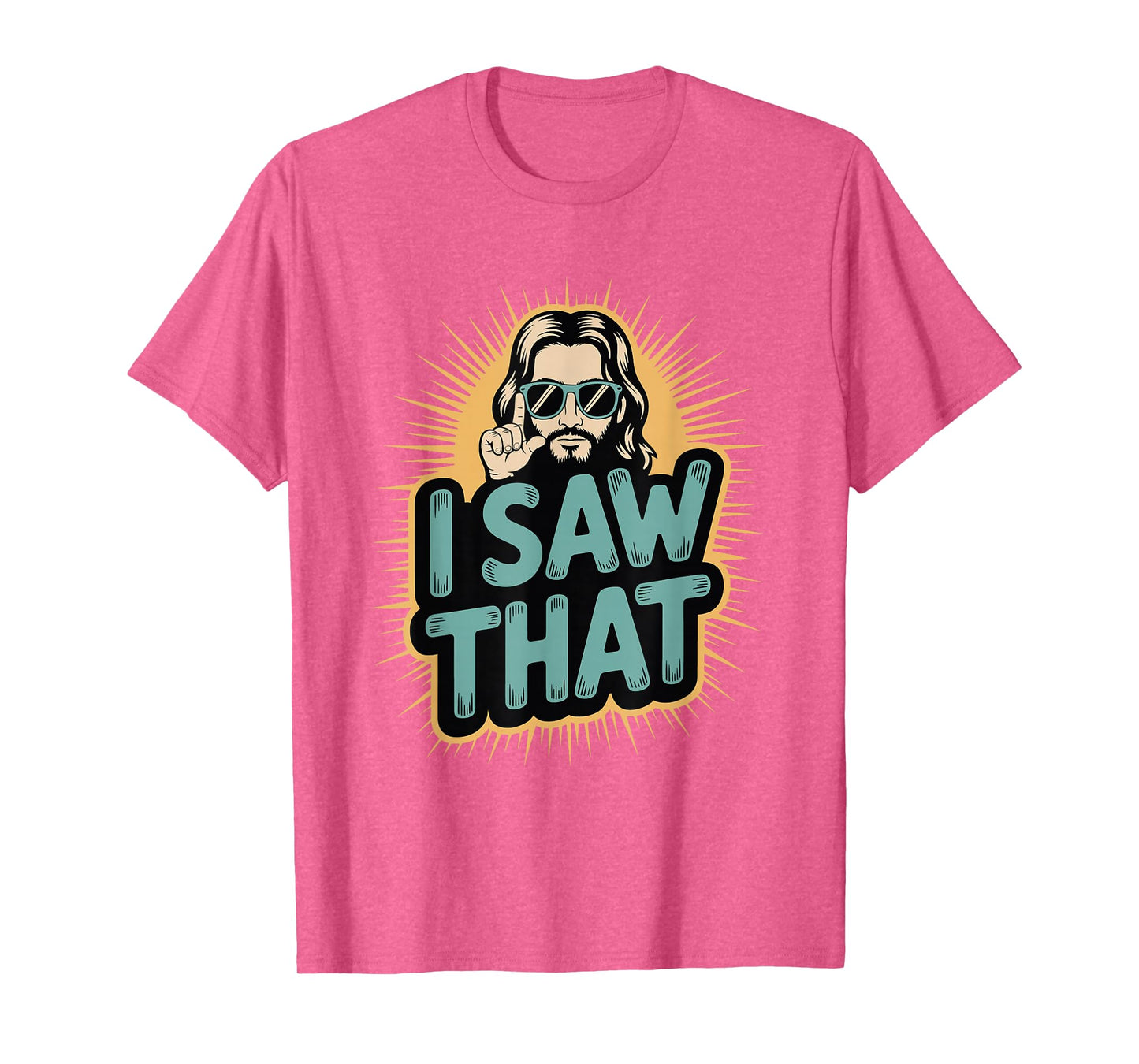 I Saw That Funny Jesus Humor Sarcastic Jesus Quote T-Shirt