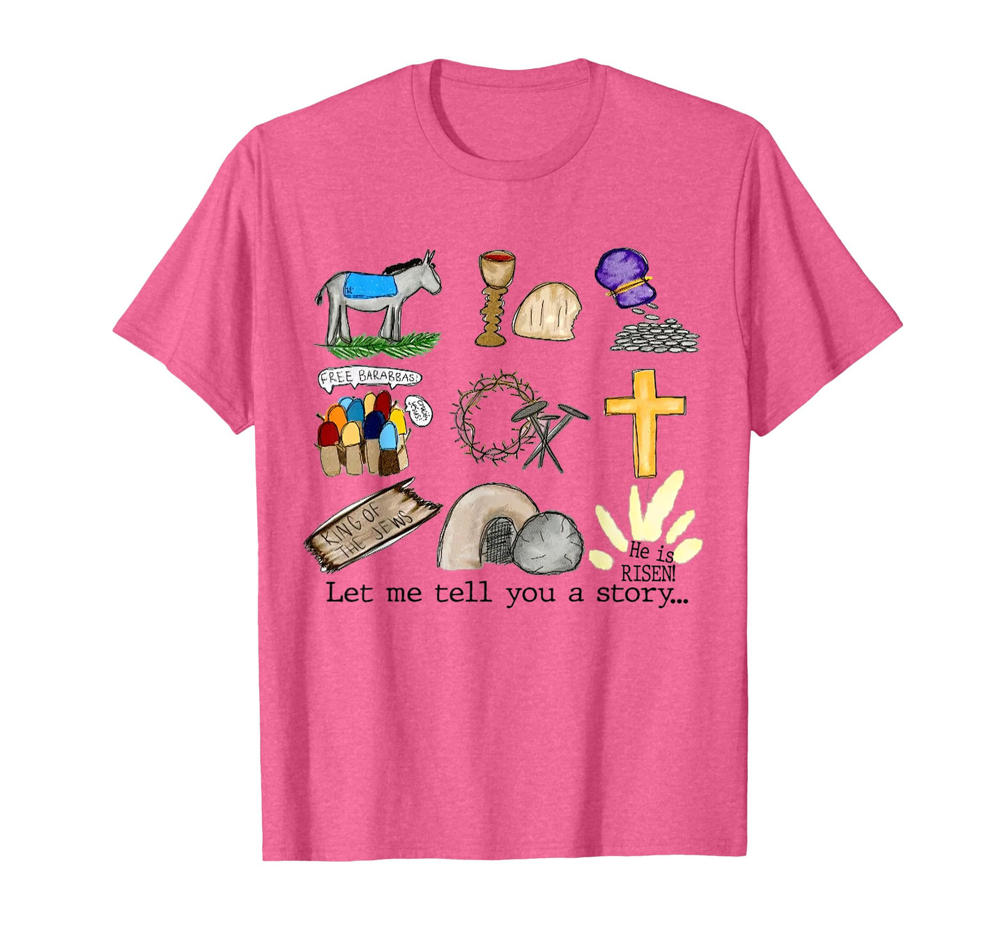 Let Me Tell You A Story, He Is Risen, Easter Is For Jesus T-Shirt