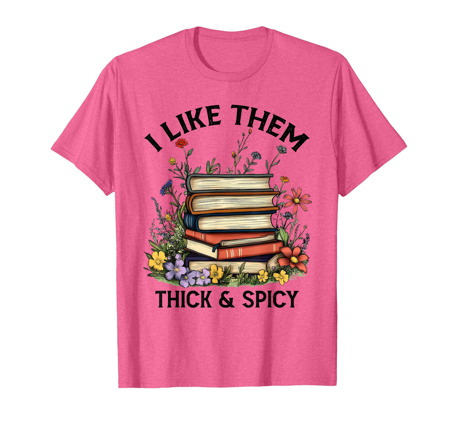 I Like Them Thick and Spicy Book Reading Librarian Teacher T-Shirt