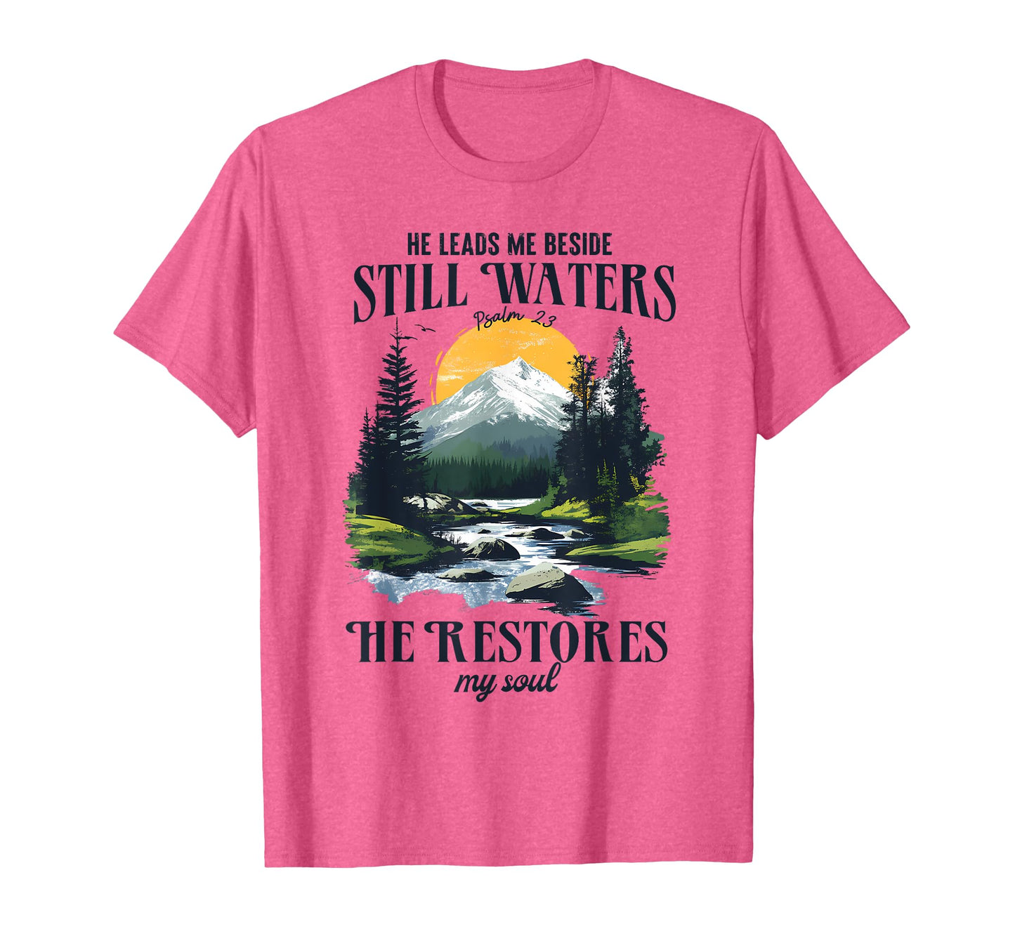 He Leads Me Beside Still Waters Psalm 23 T-Shirt