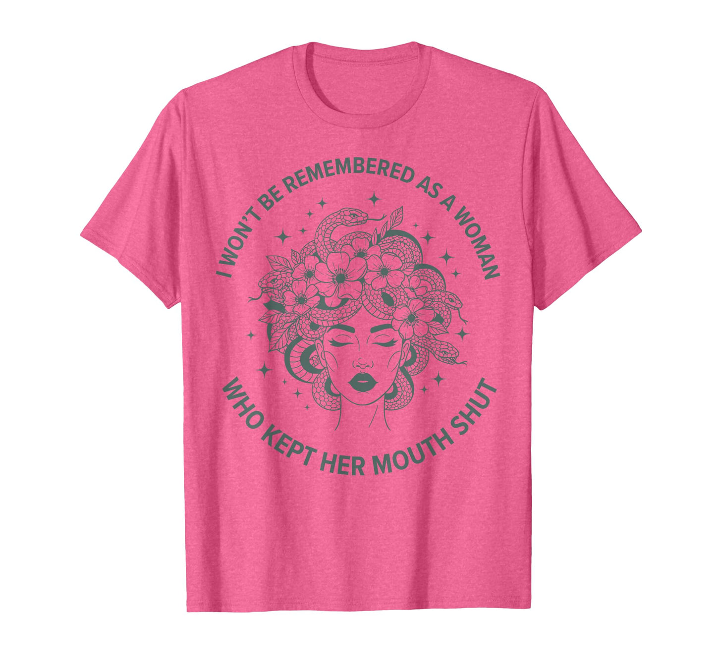 I Won't Be Remembered Quote Medusa Feminist Women's Rights T-Shirt