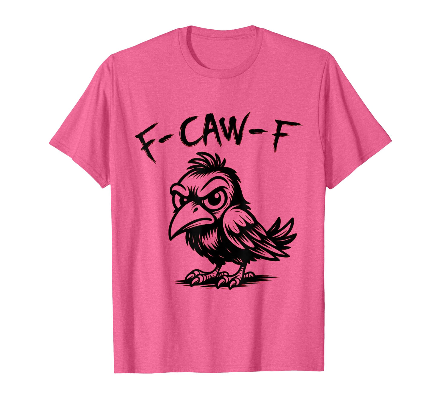 Funny Retro F Caw F Crow Adult Sarcastic Quotes T-Shirt