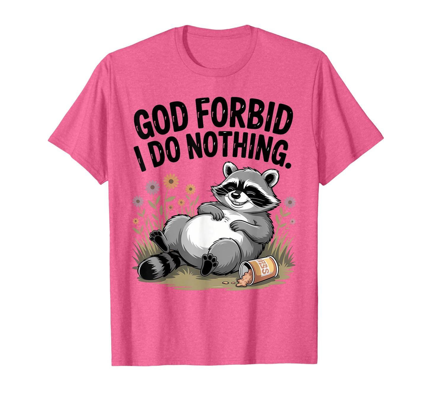 God Forbid I Do Nothing Funny Raccoon apparel Cute But Feral T-Shirt