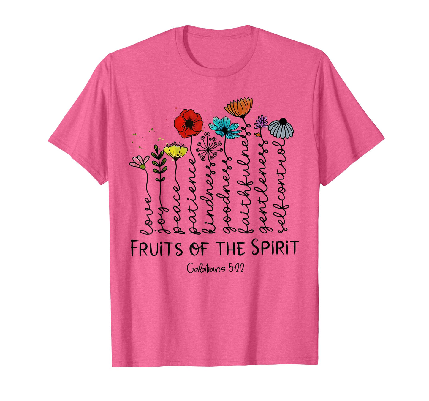 Fruits of The Spirit Galatians 5:22 Colorful Flowers Faith T-Shirt