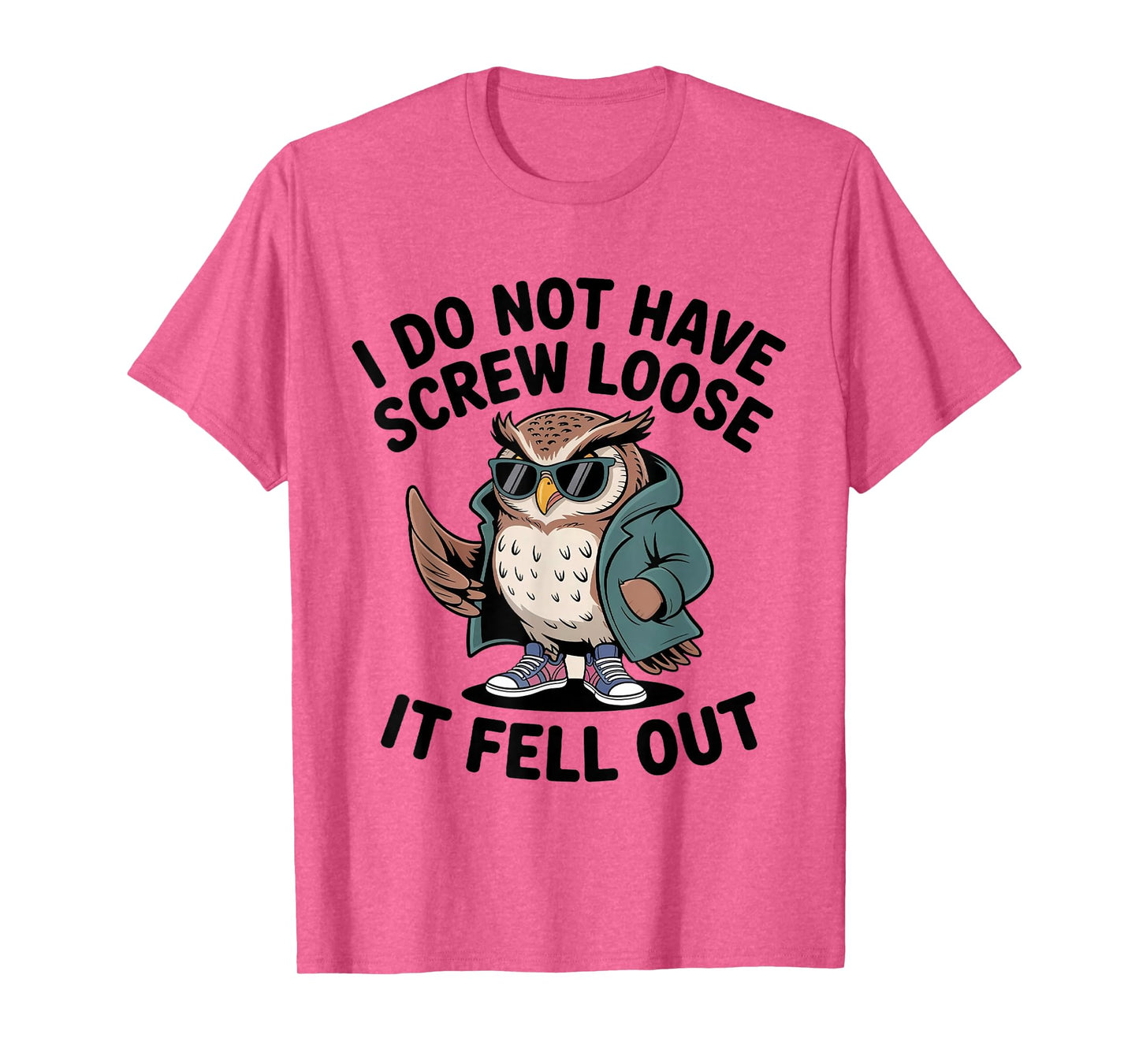 I Do Not Have Screw Loose It Fell Out Funny Owl Lover T-Shirt
