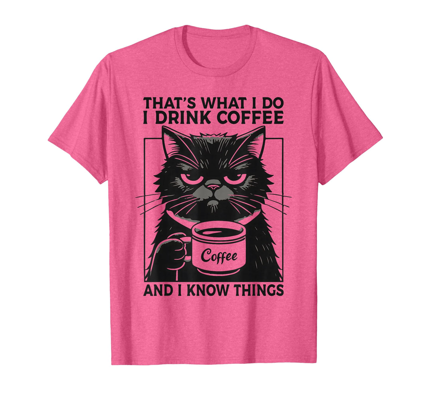 That's What I Do I Drink Coffee And I Know Things Coffee Cat T-Shirt