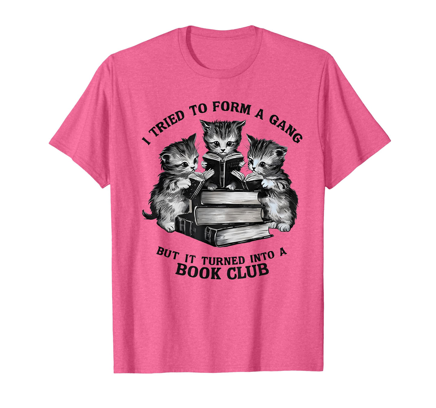 I Tried To Form A Gang But It Turned Into A Book Club T-Shirt