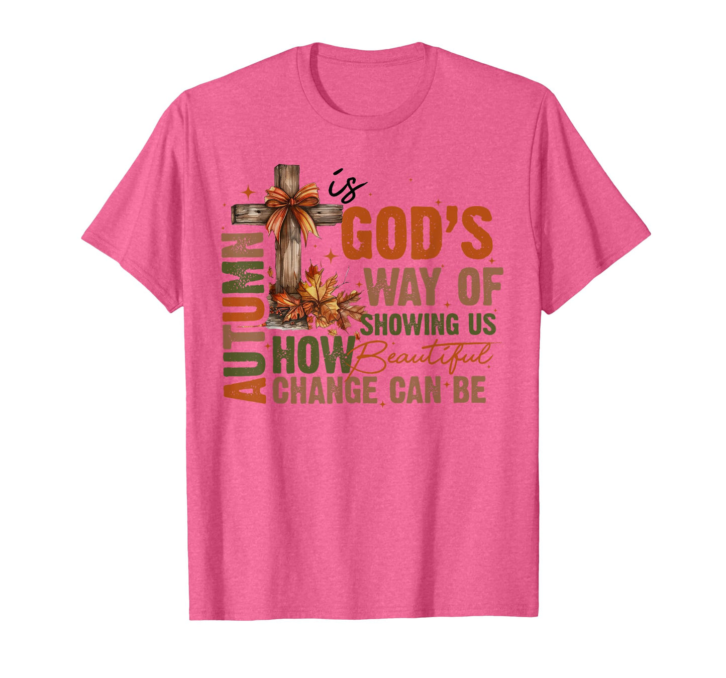 Autumn Is God's Way Of Showing US How Beautiful Fall Faith T-Shirt