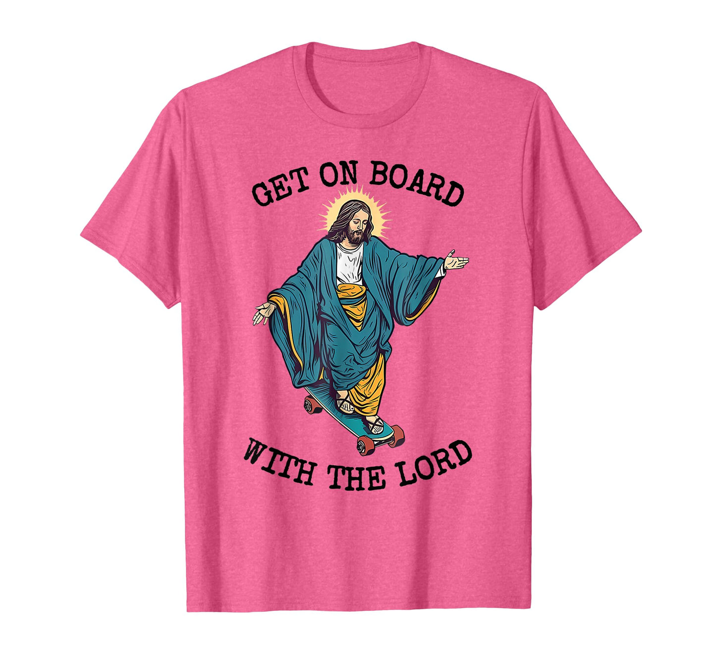 Christ Skateboarding Get On Board With The Lord Jesus Skate T-Shirt
