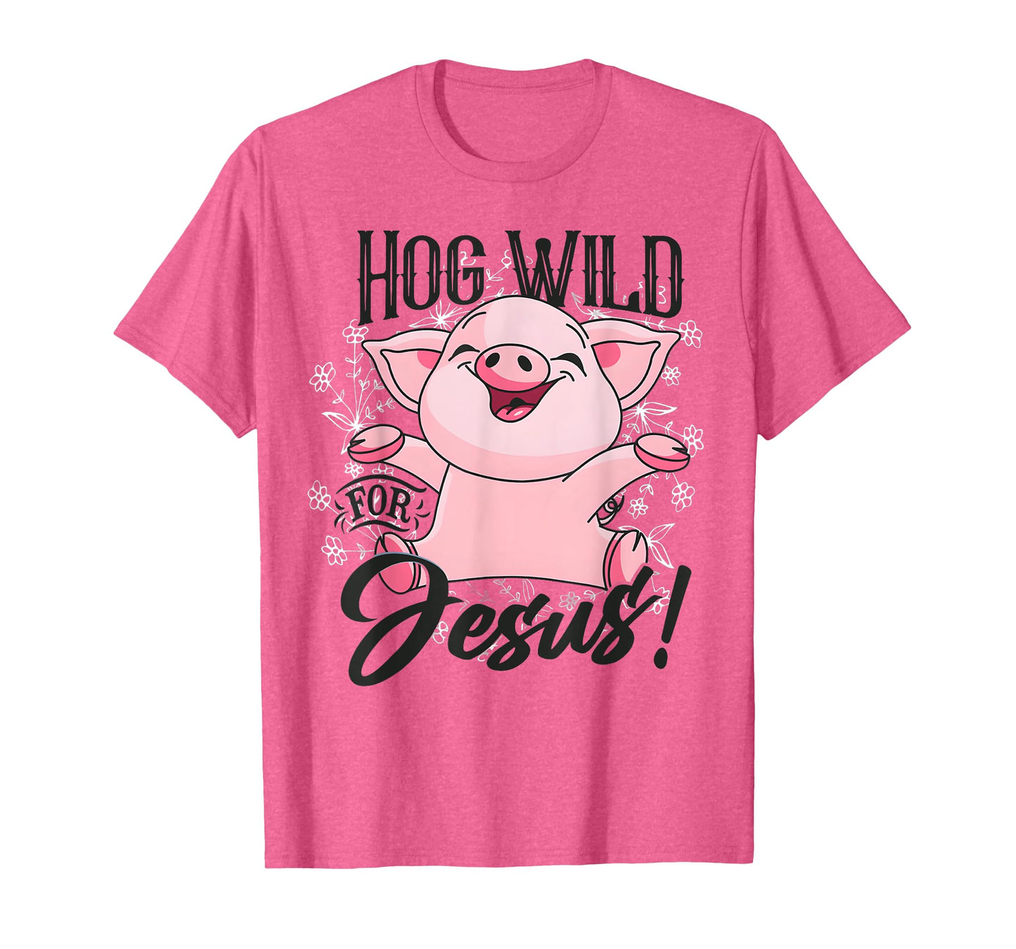 Hog Pink Funny Wild For Jesus Meme Cute Christian T-Shirt