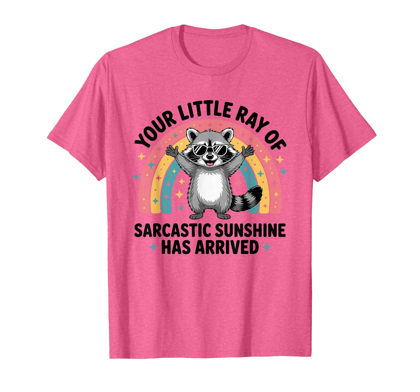 Your Little Ray of Sarcastic Sunshine Has Arrived T-Shirt
