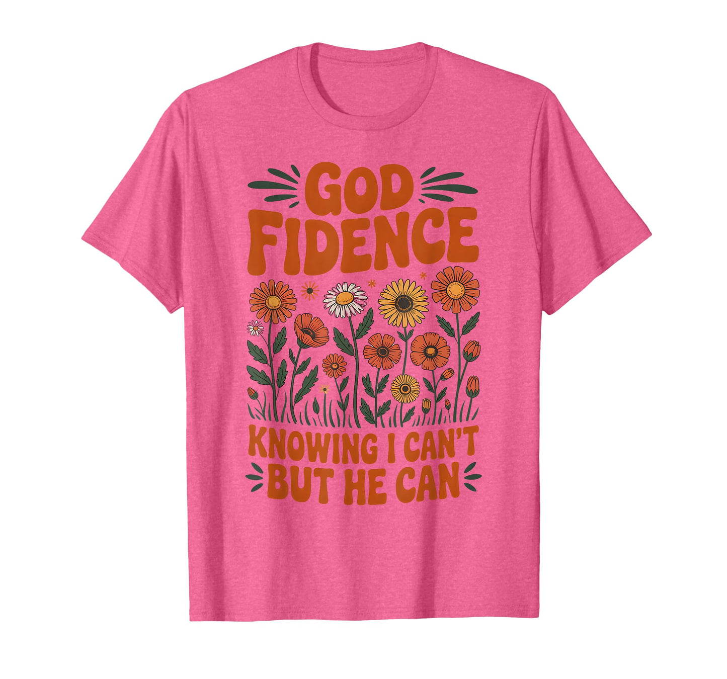 God Fidence Knowing I Can’t But He Can Wildflower Daisy T-Shirt