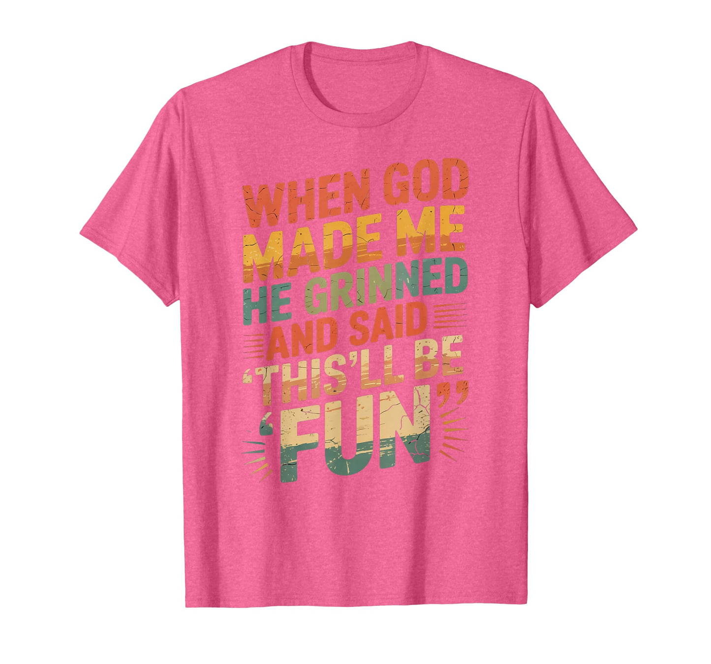 When God Made Me He Said This'll Be Fun for Men Dad, Husband T-Shirt