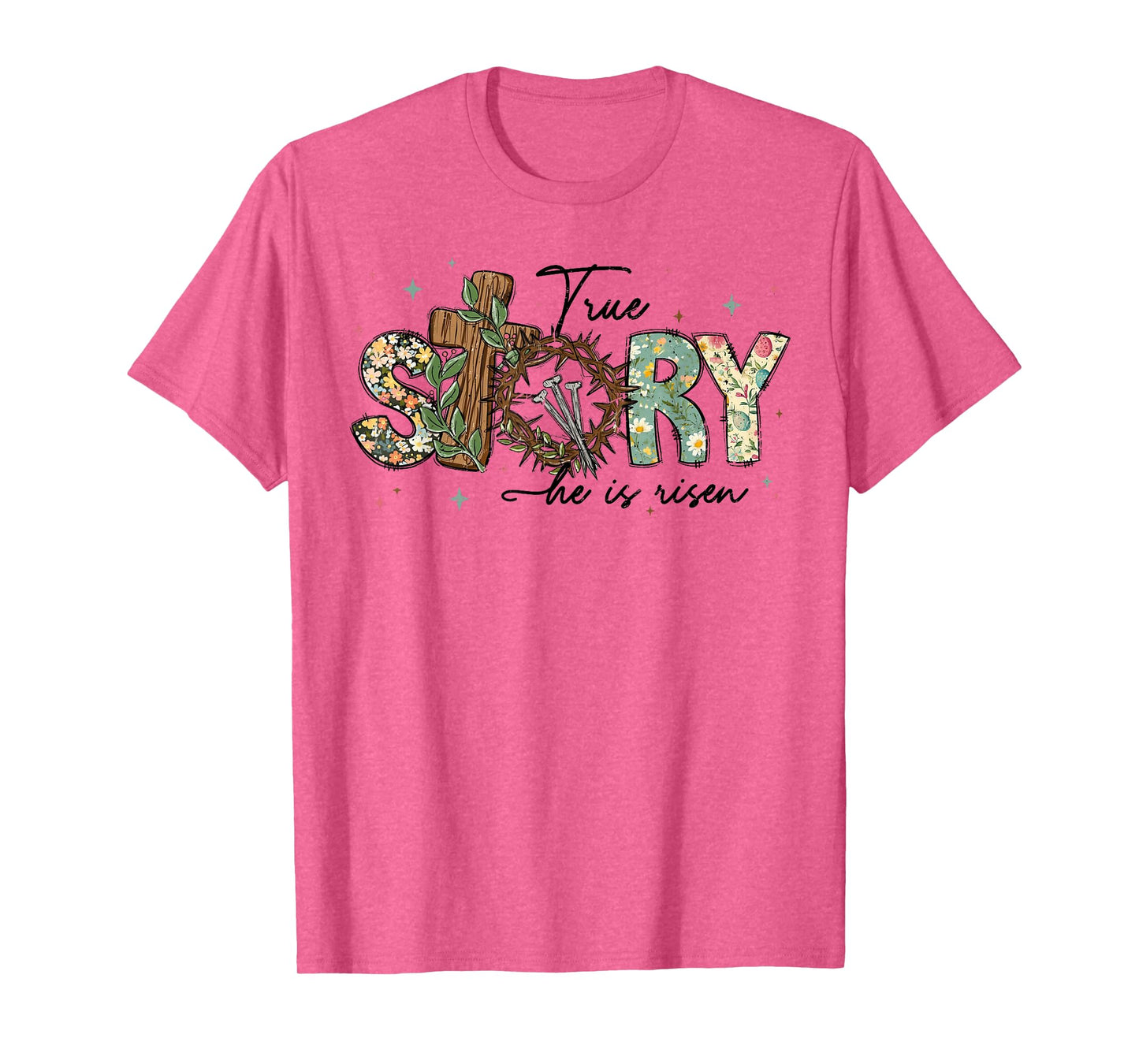 True Story He Is Risen Jesus Christian Cross Happy Easter T-Shirt
