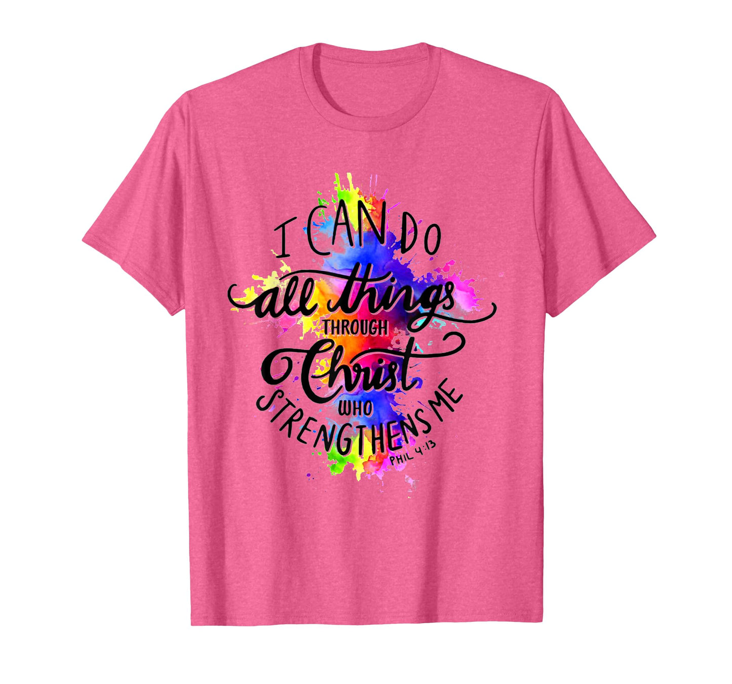 I Can Do All Things Through Christ Who Strengthens Me T-Shirt