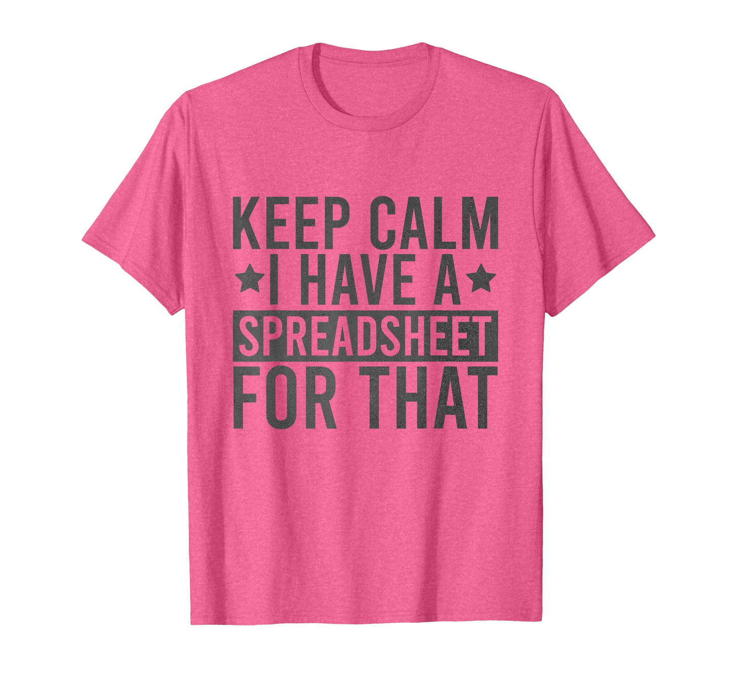 Keep Calm I Have A Spreadsheet For That Funny T-Shirt