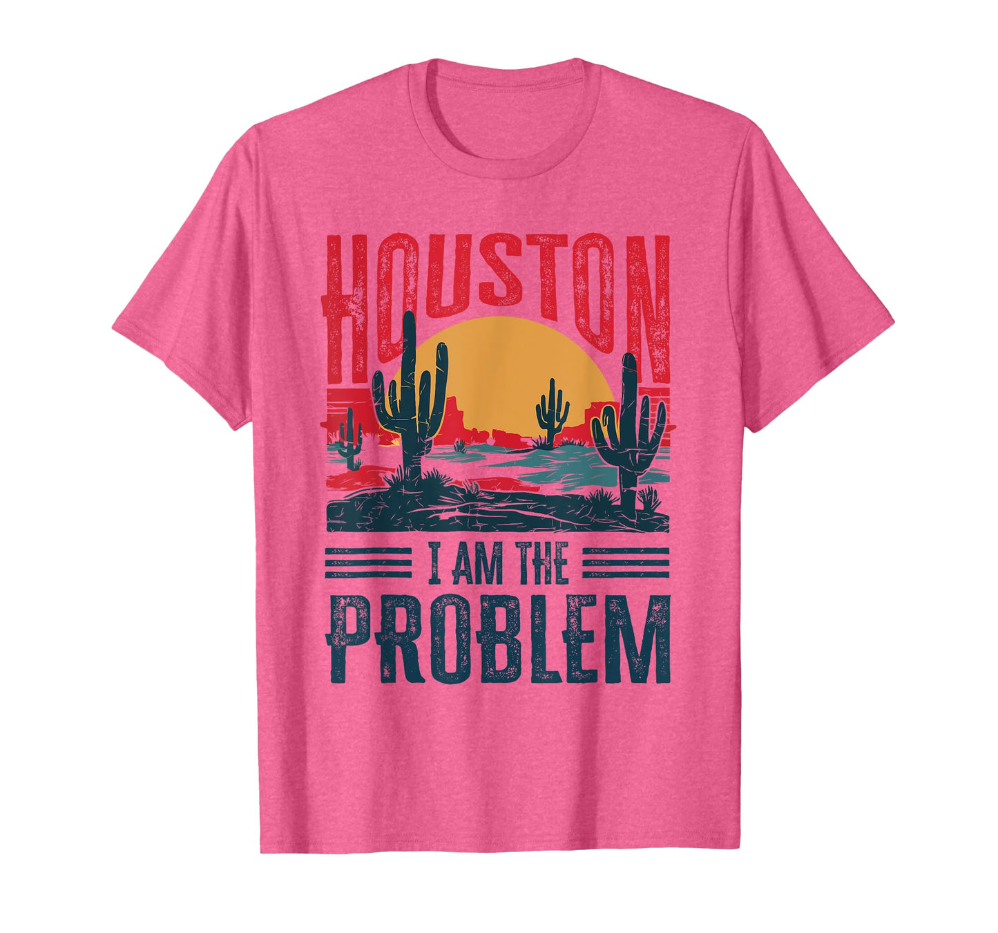 Houston I Am the Problem Funny Texas T-Shirt