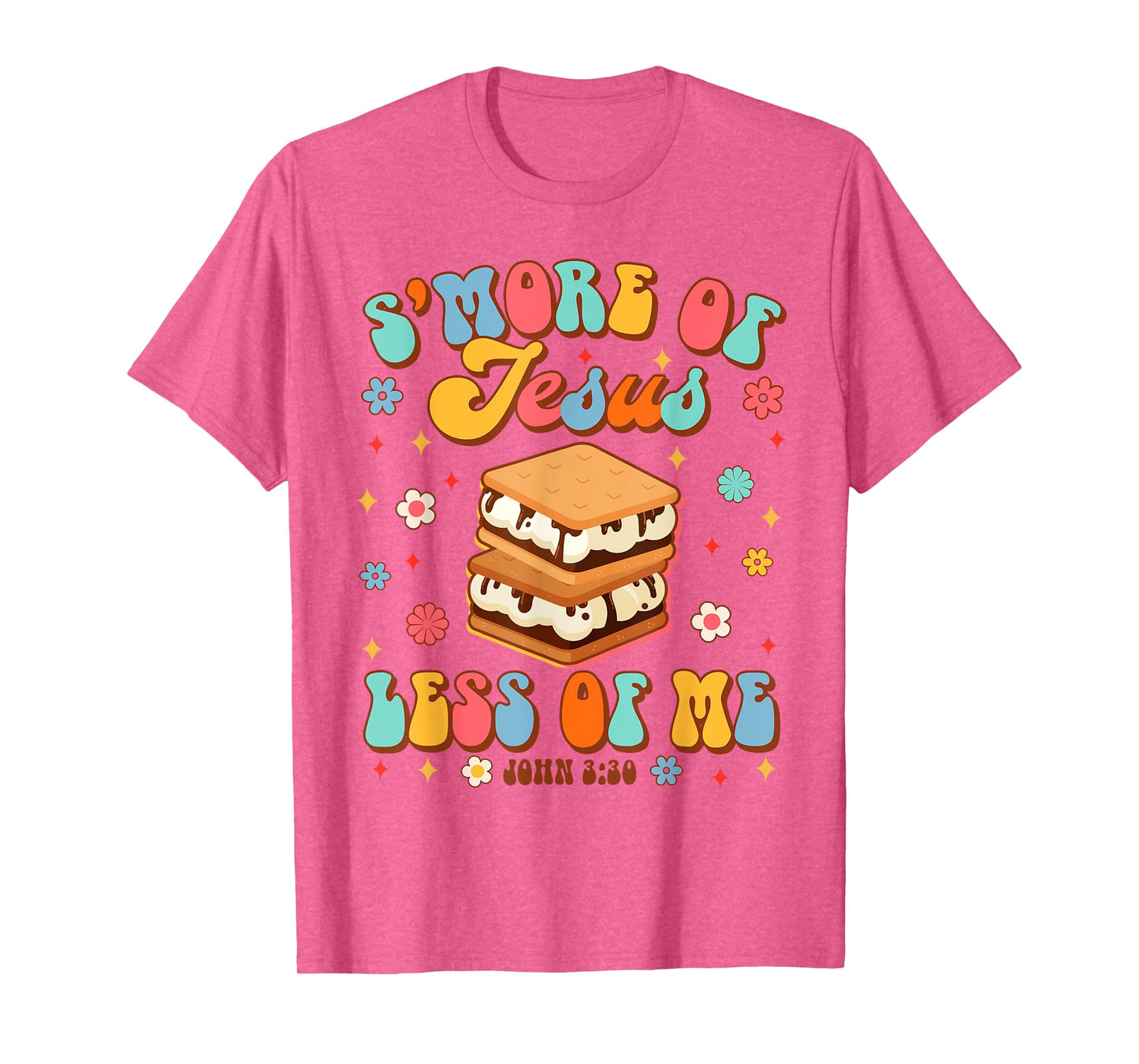 Christian Jesus God Religious S'more Of Jesus Less Of Me T-Shirt