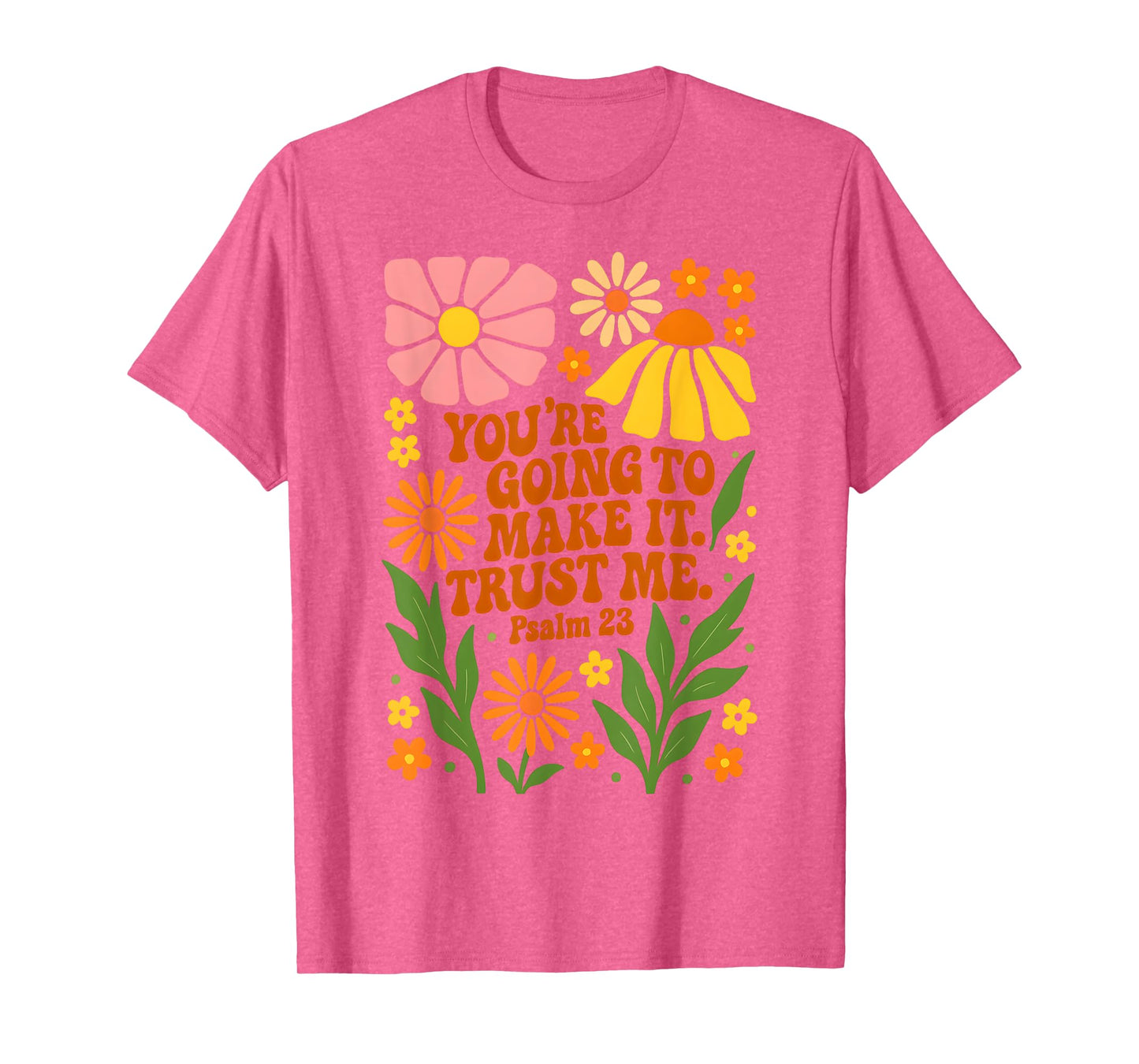 You’re Going To Make It Trust Me Bible Verse Faith Jesus T-Shirt
