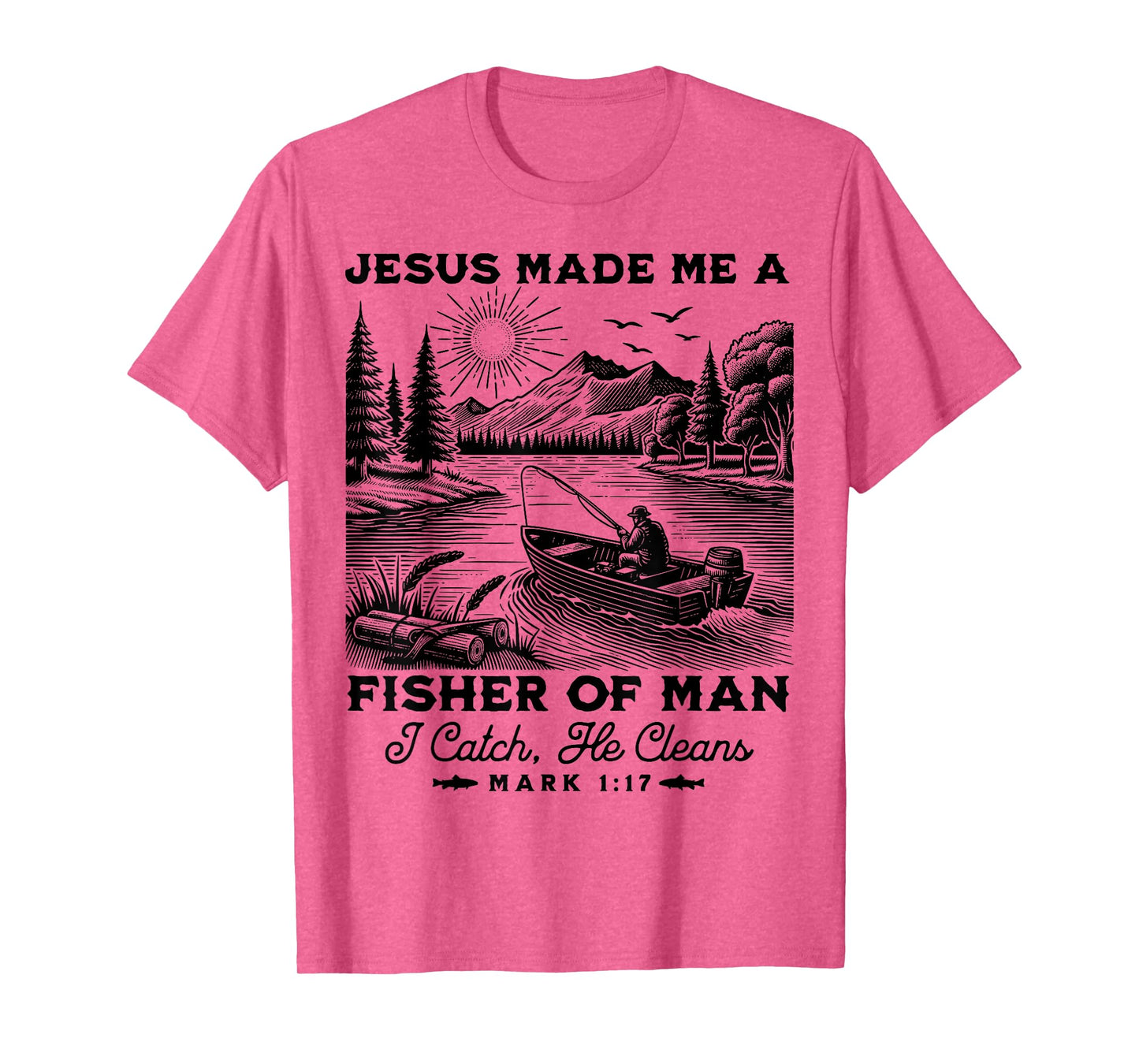 Fisher of Man Mark 1:17 Christian Scripture Jesus Fishing T-Shirt